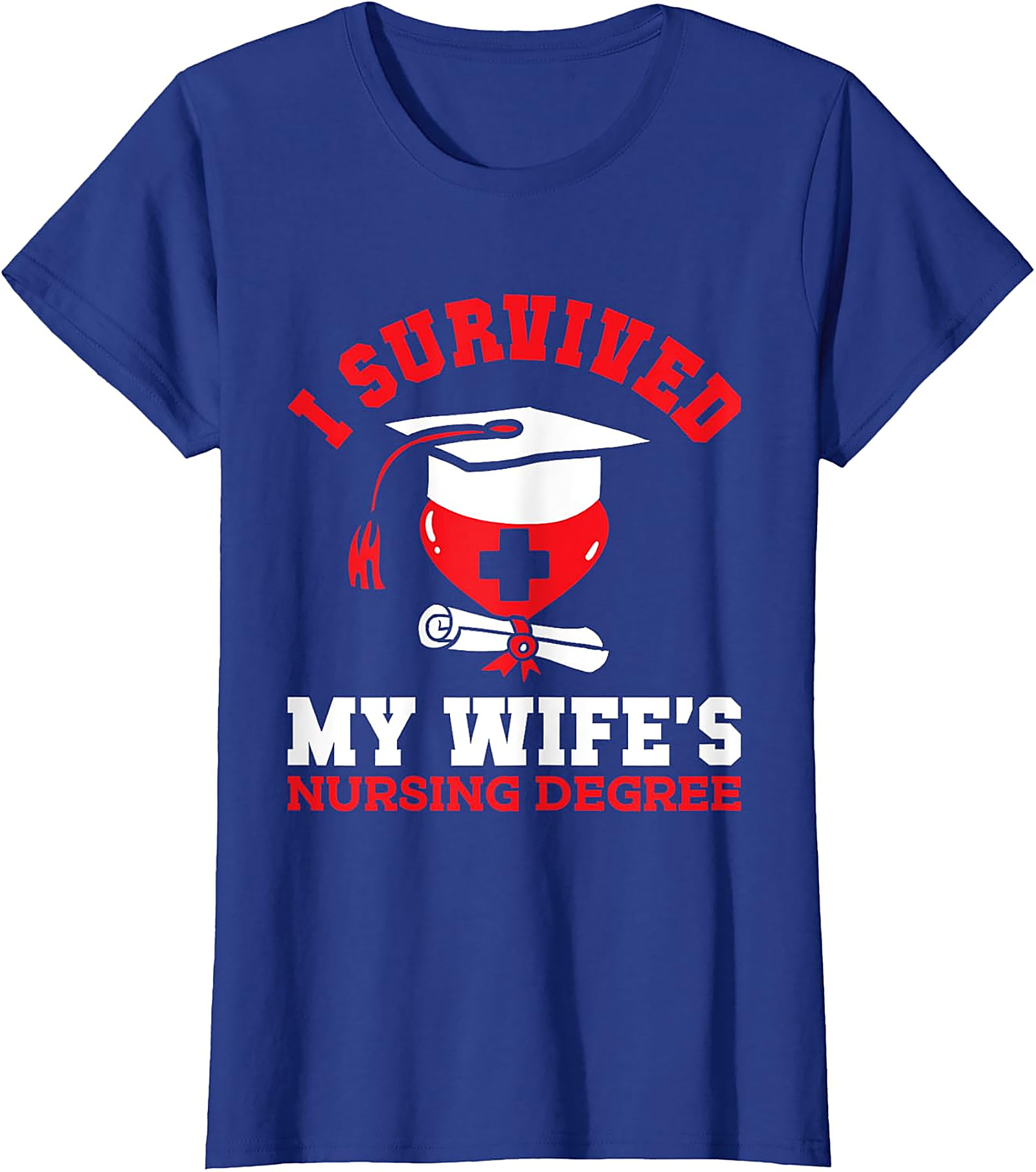 I Survived My Wife's Nursing Degree T-Shirt | Funny Gift