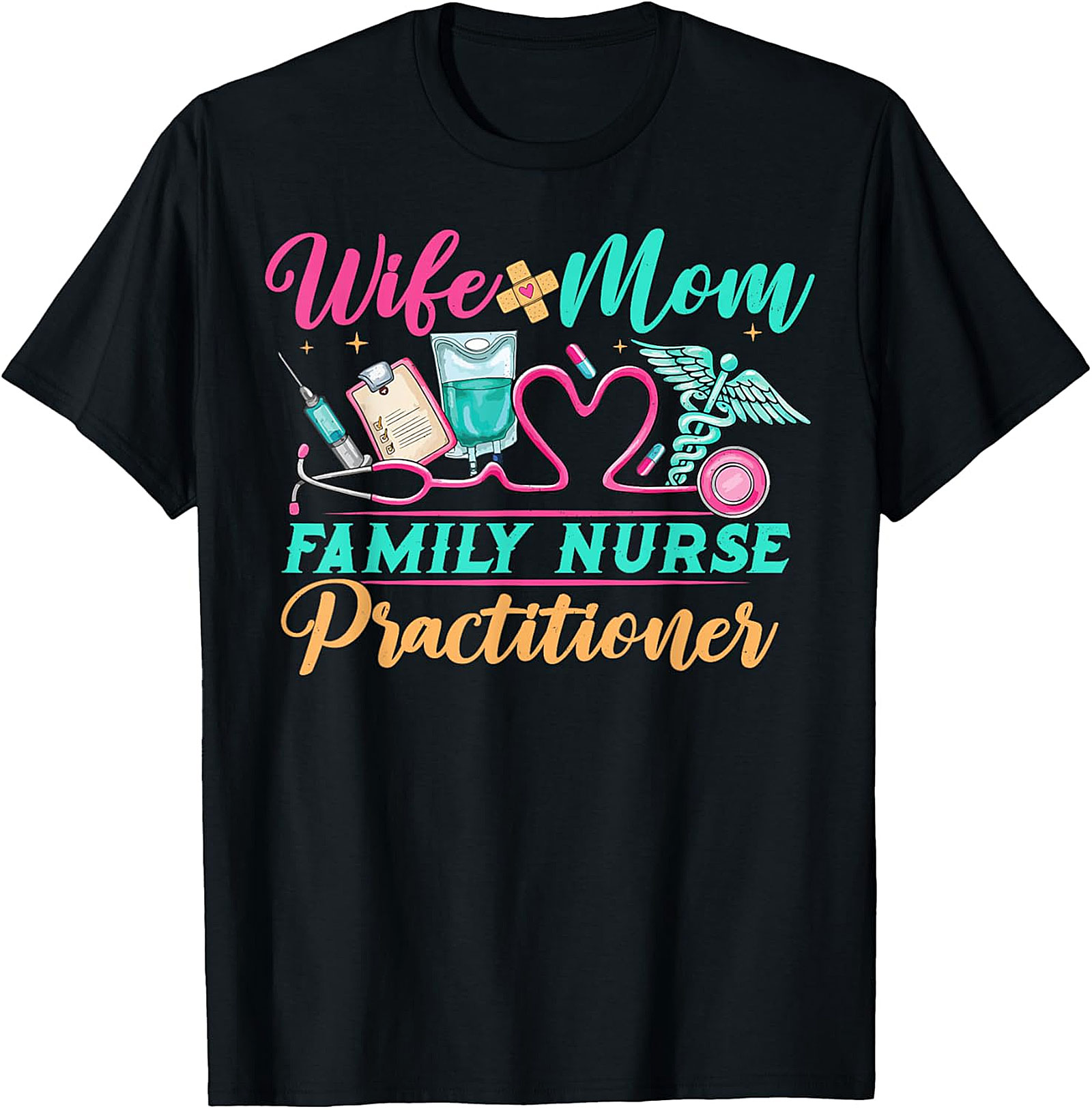 Wife Mom Family Nurse Practitioner T-shirt | FNP Gift Tee