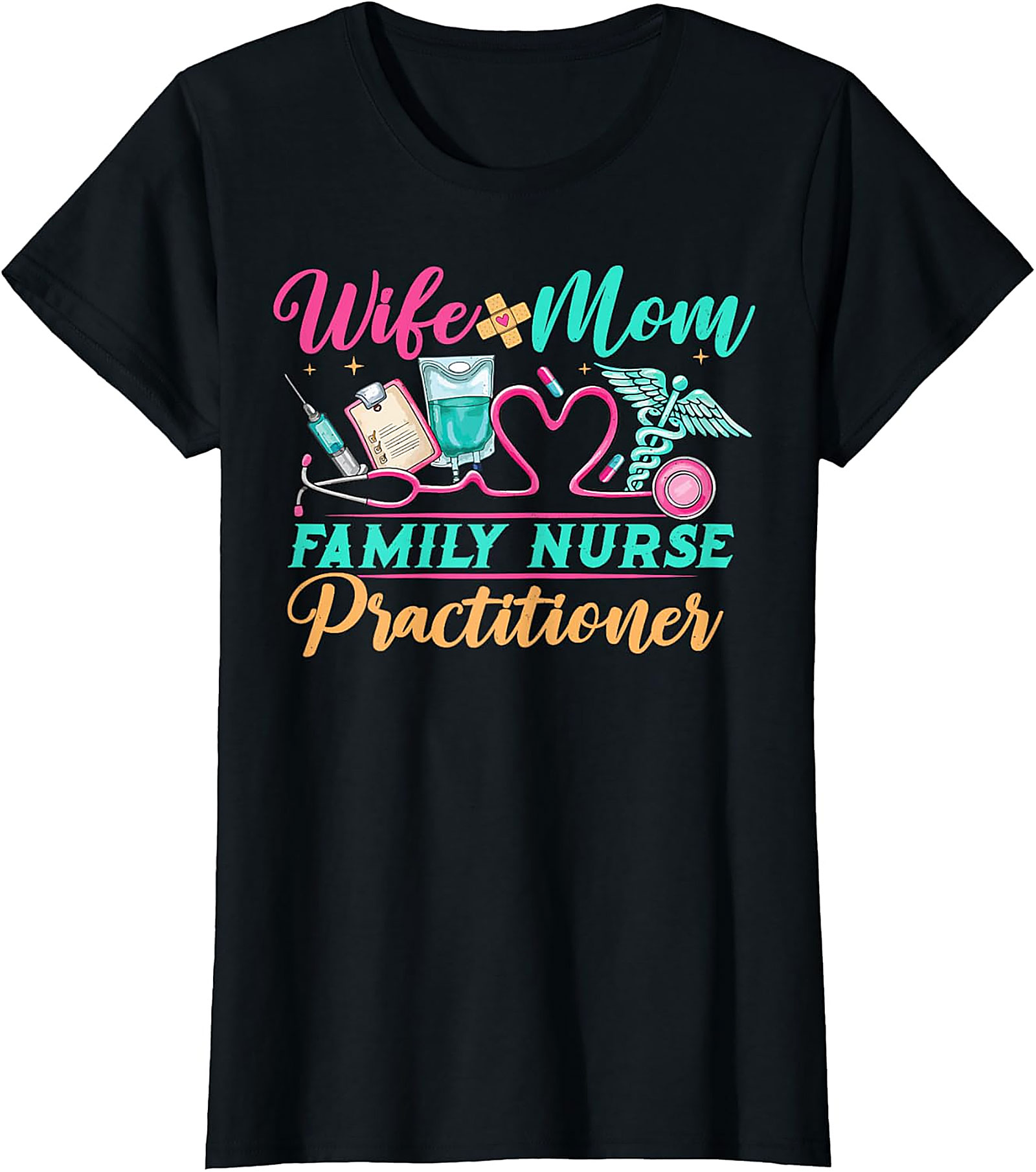 Wife Mom Family Nurse Practitioner T-shirt | FNP Gift Tee