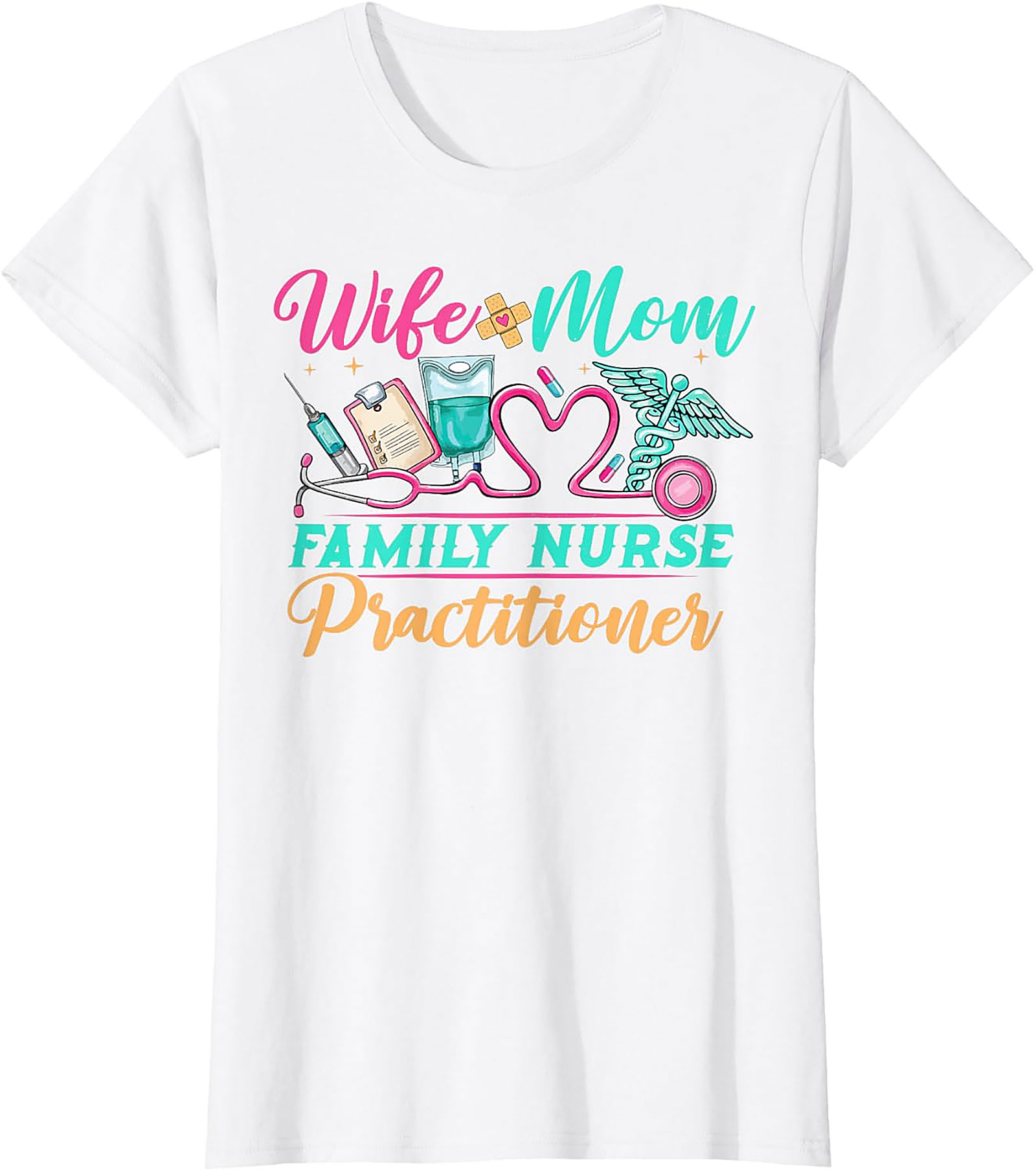 Wife Mom Family Nurse Practitioner T-shirt | FNP Gift Tee
