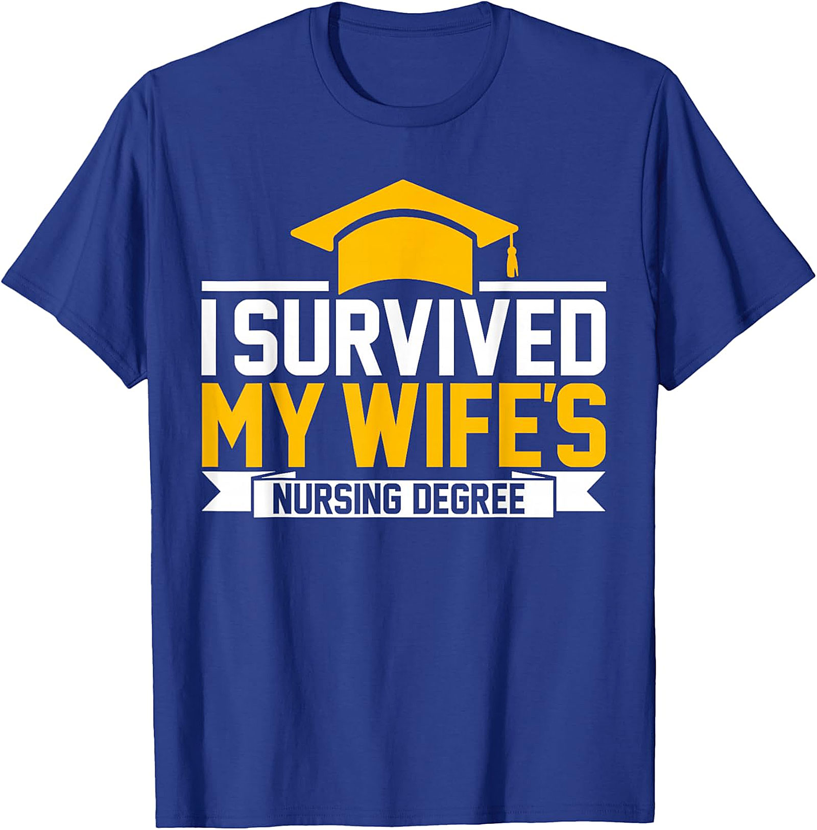I Survived My Wife's Nursing Degree T-shirt | Funny Husband Tee