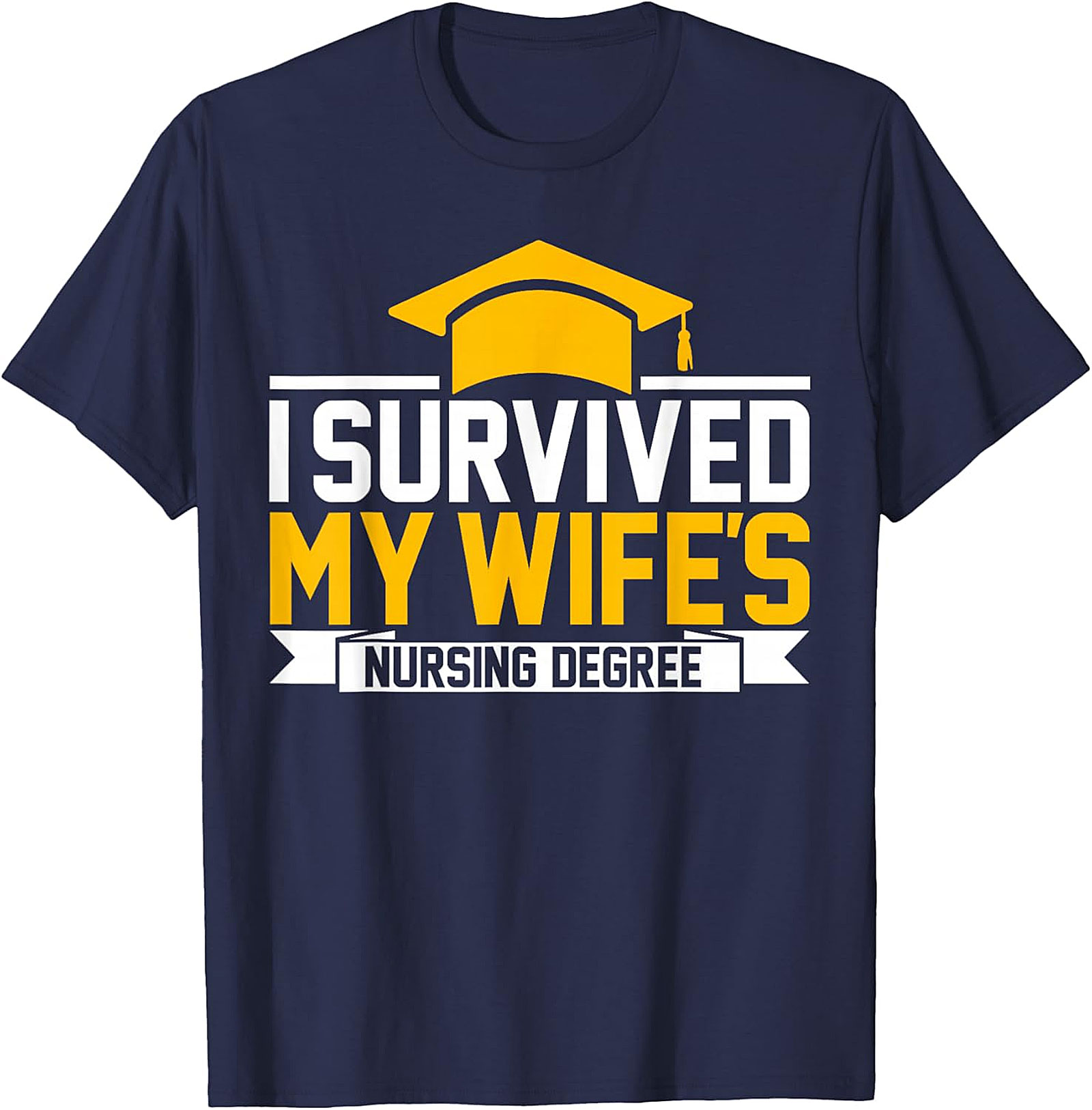 I Survived My Wife's Nursing Degree T-shirt | Funny Husband Tee