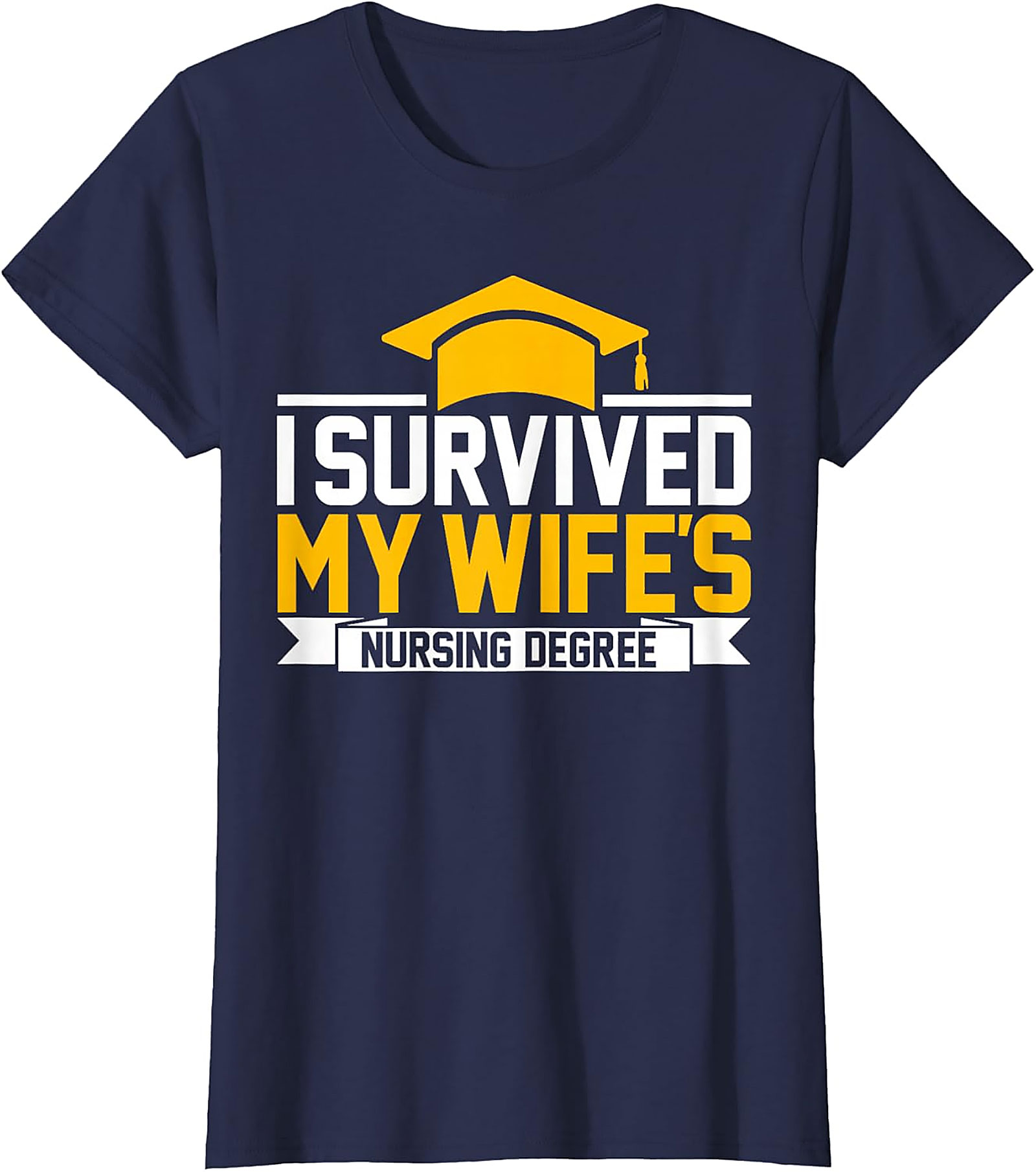 I Survived My Wife's Nursing Degree T-shirt | Funny Husband Tee