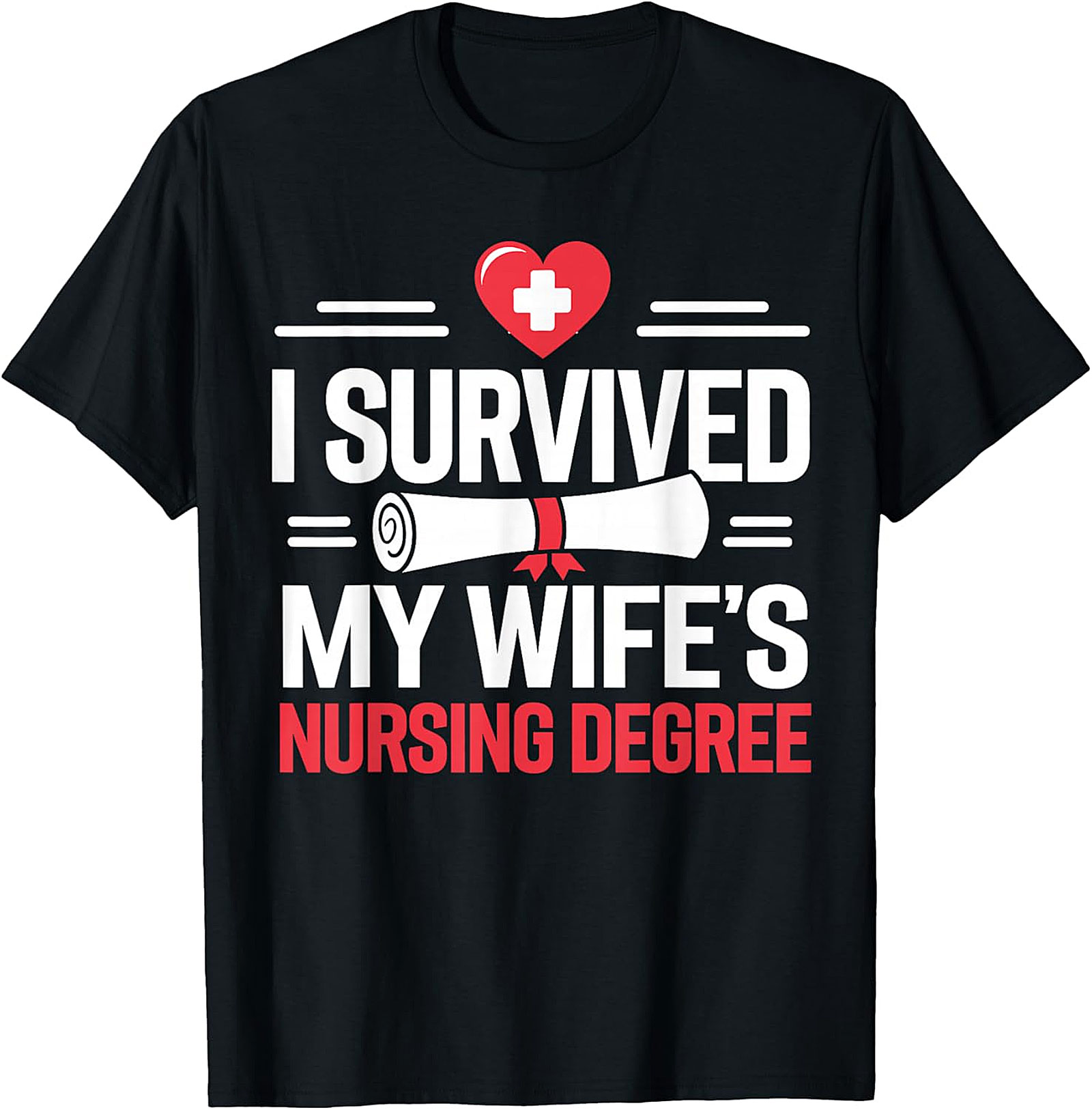I Survived My Wife's Nursing Degree Funny Husband T-Shirt