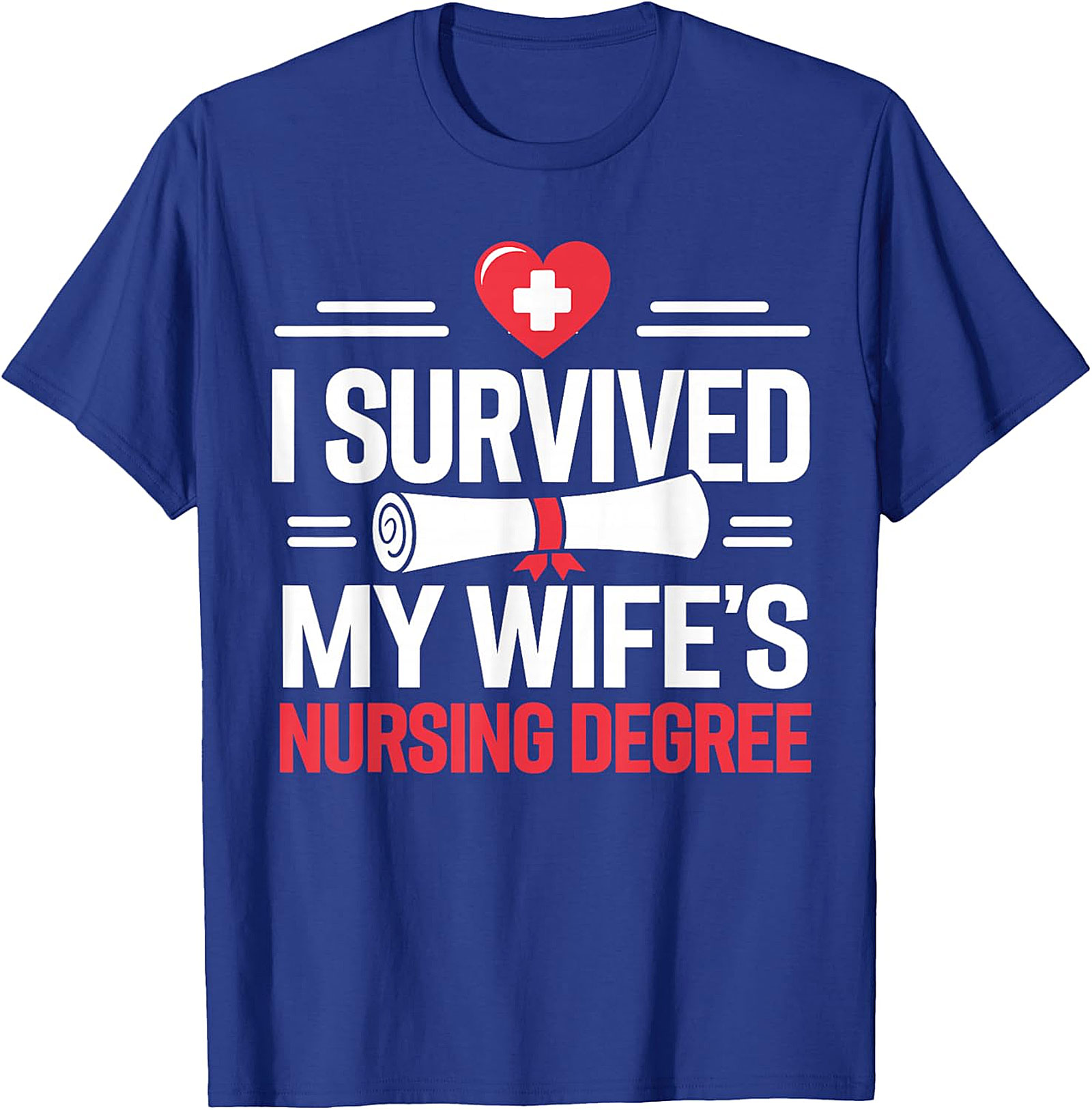 I Survived My Wife's Nursing Degree Funny Husband T-Shirt