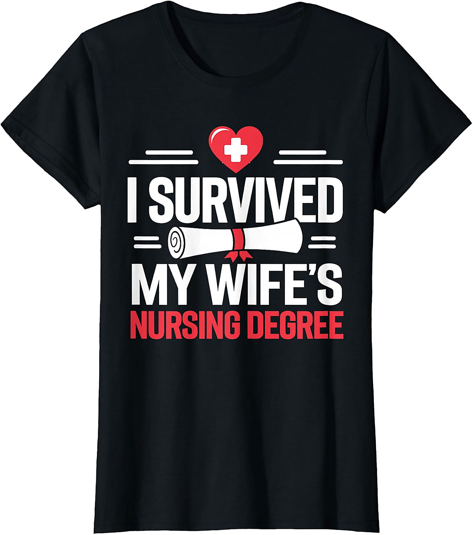 I Survived My Wife's Nursing Degree Funny Husband T-Shirt