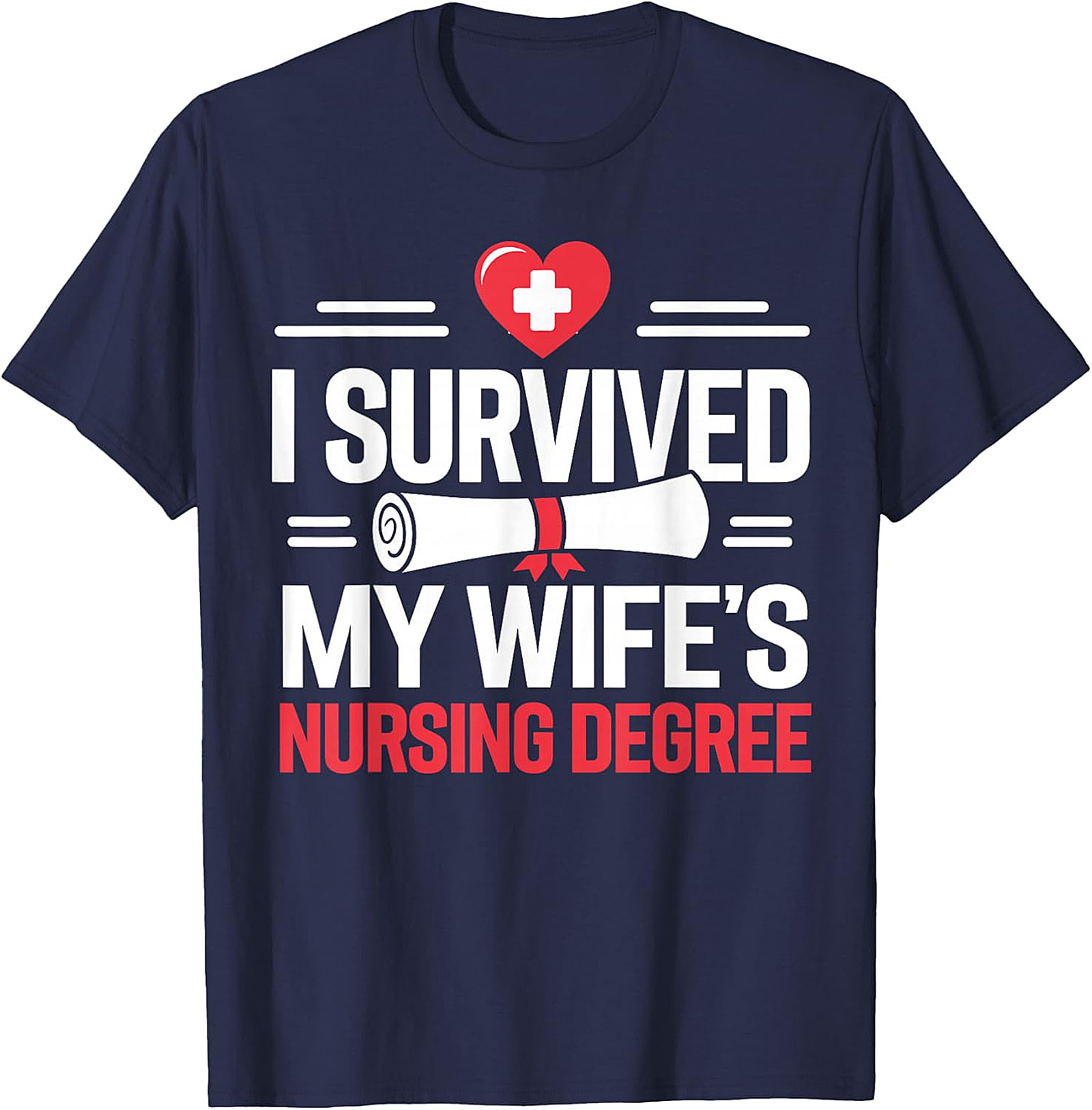 I Survived My Wife's Nursing Degree Funny Husband T-Shirt