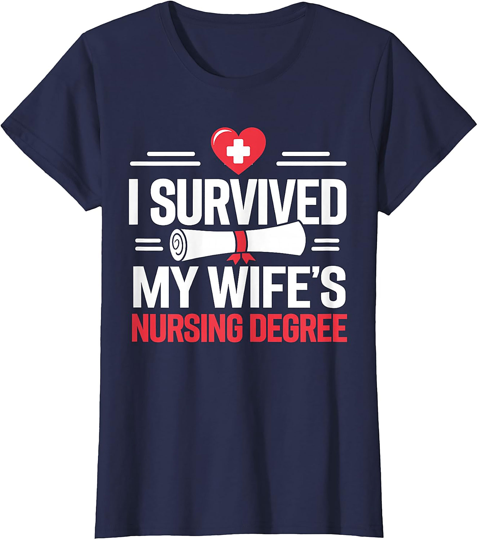 I Survived My Wife's Nursing Degree Funny Husband T-Shirt