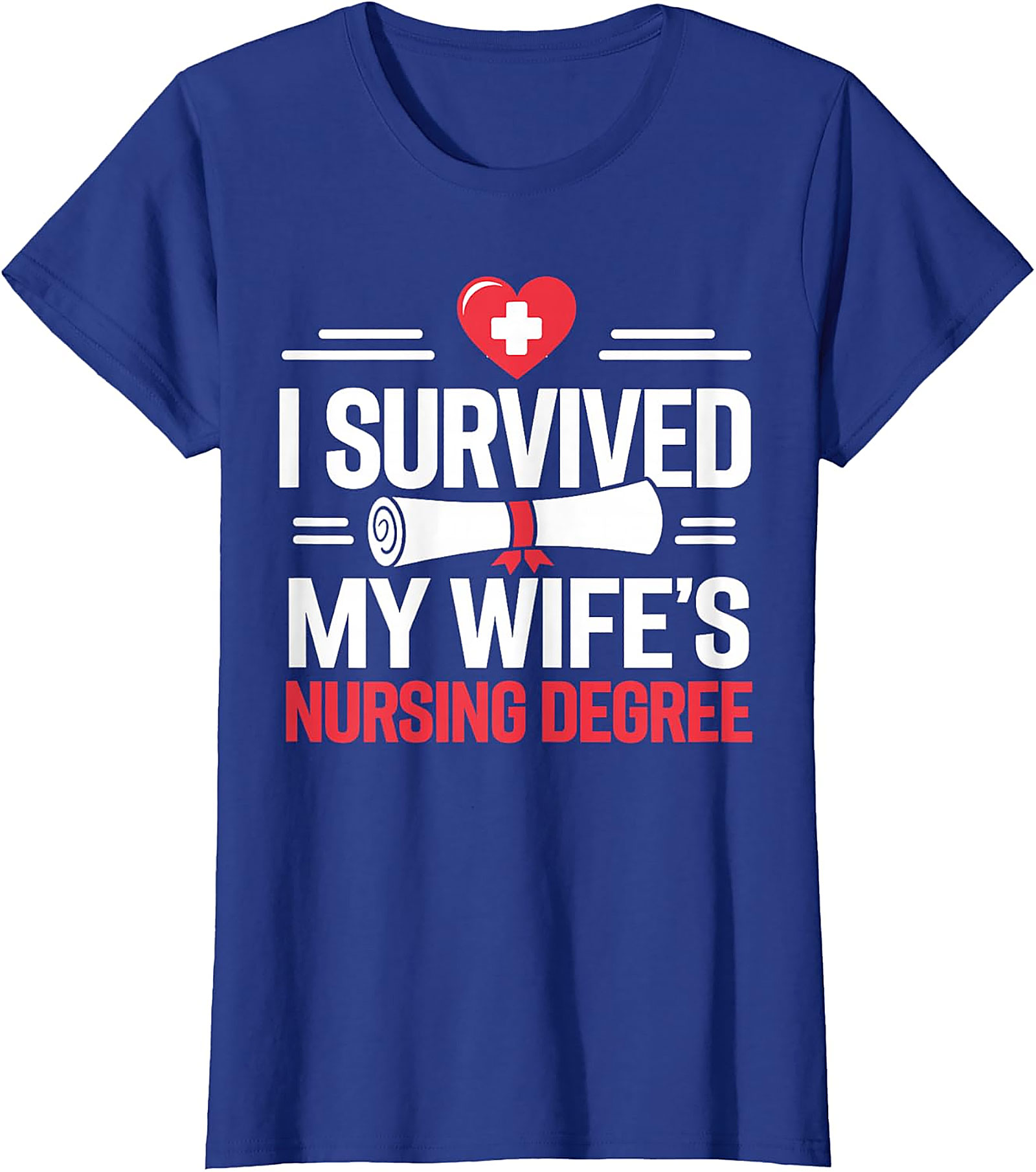 I Survived My Wife's Nursing Degree Funny Husband T-Shirt