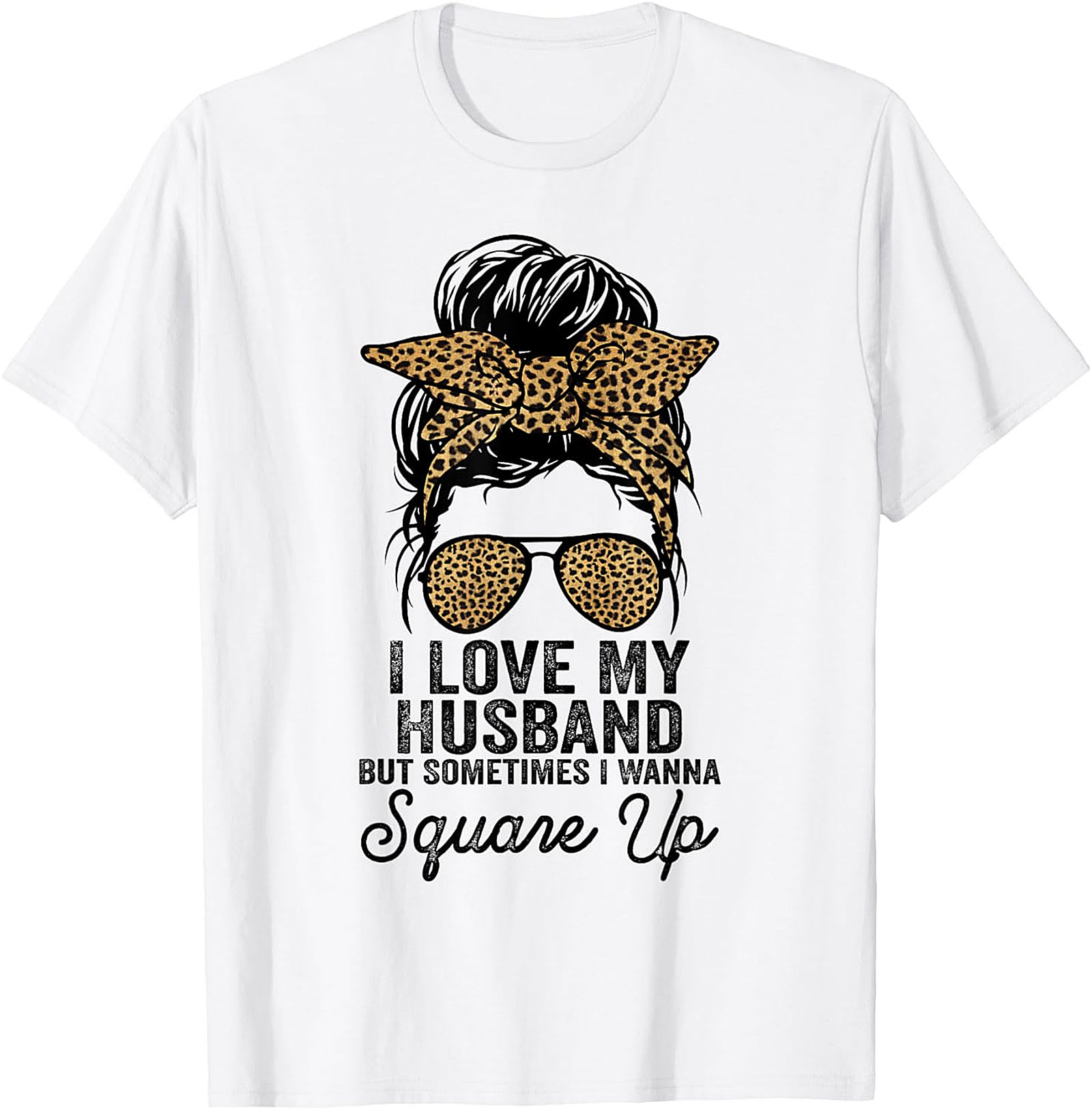 I Love My Husband Square Up T-Shirt | Funny Wife Graphic Tee