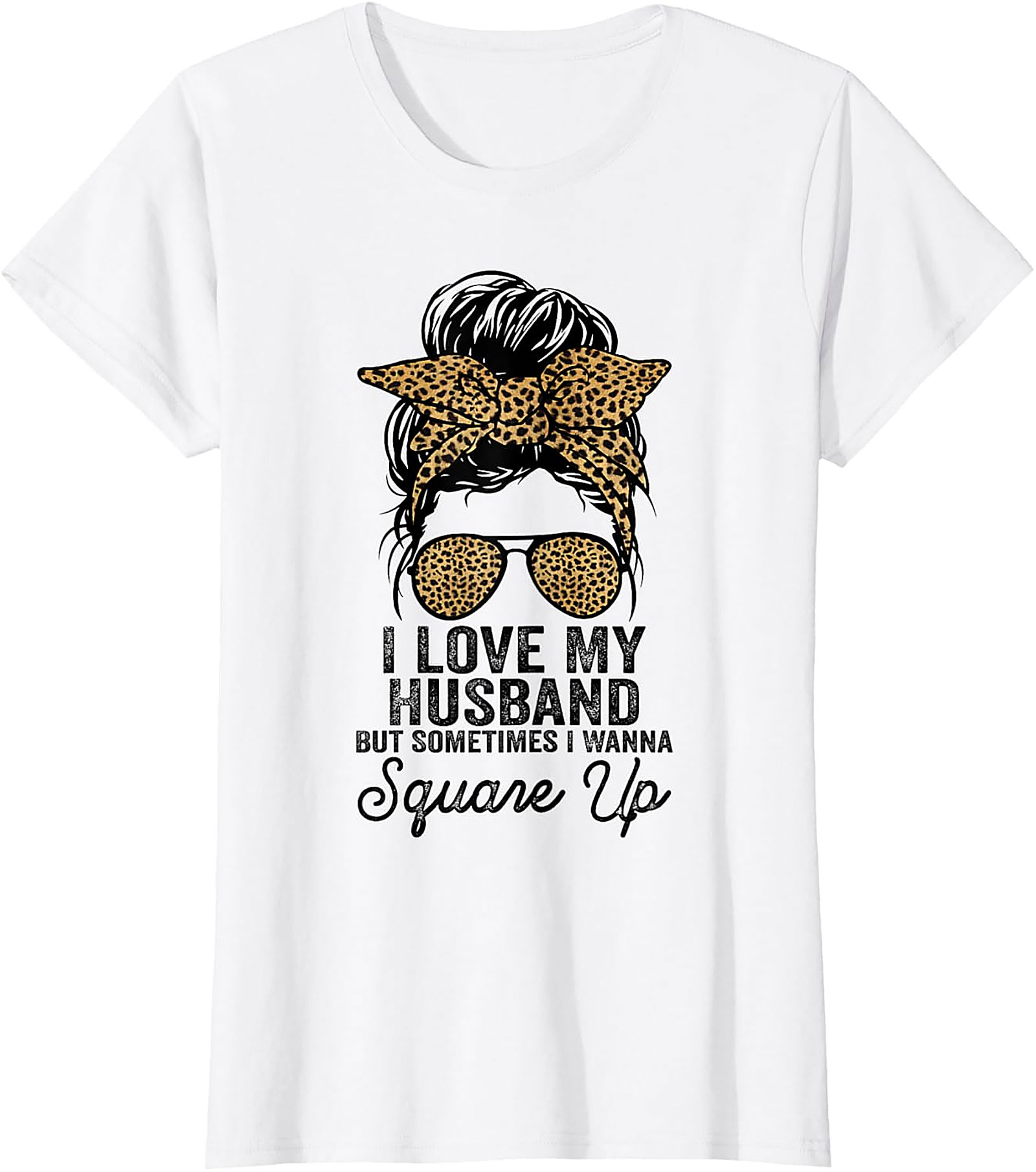 I Love My Husband Square Up T-Shirt | Funny Wife Graphic Tee