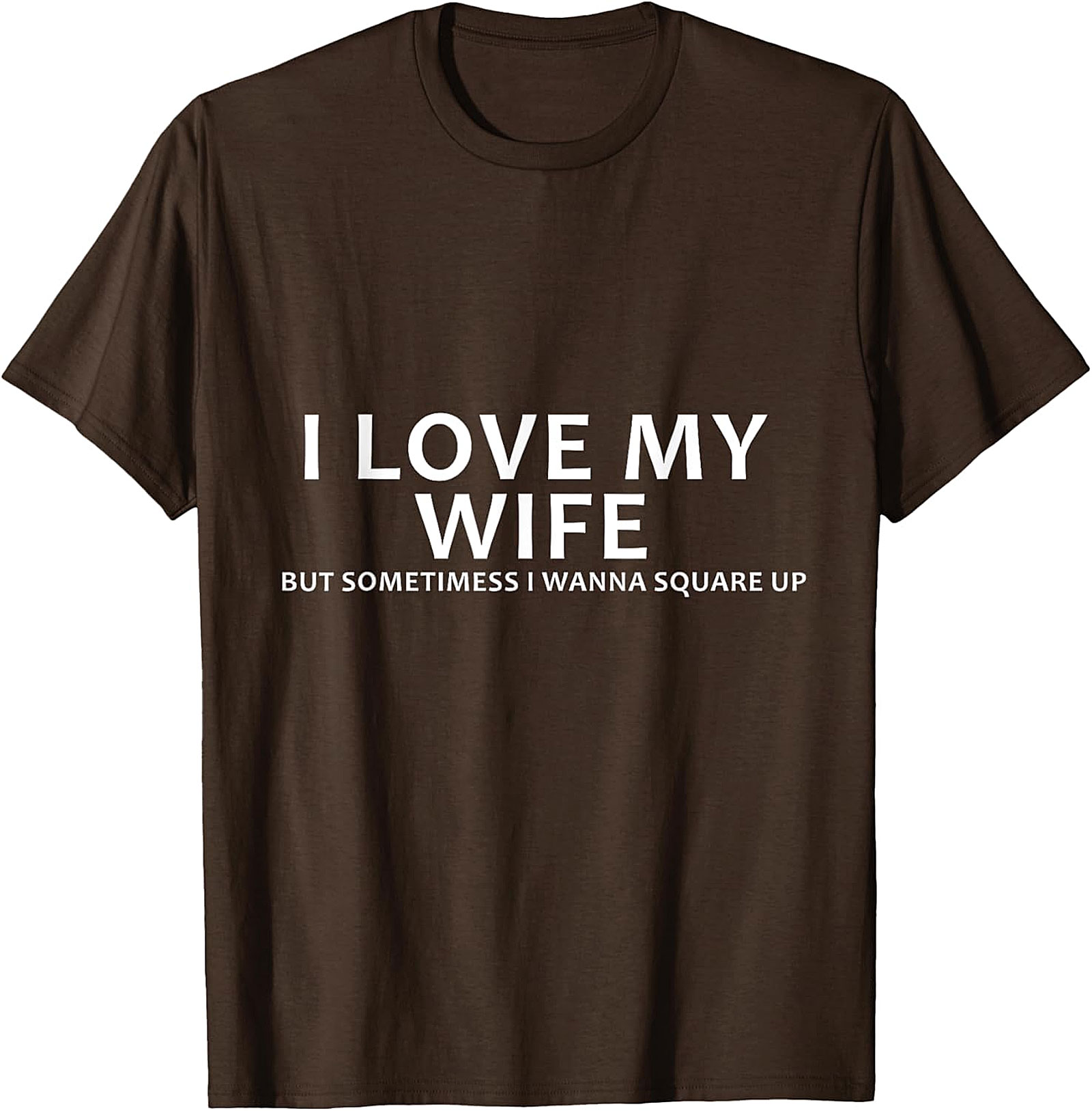 I Love My Wife Funny Husband T-Shirt | Funny Marriage Tee