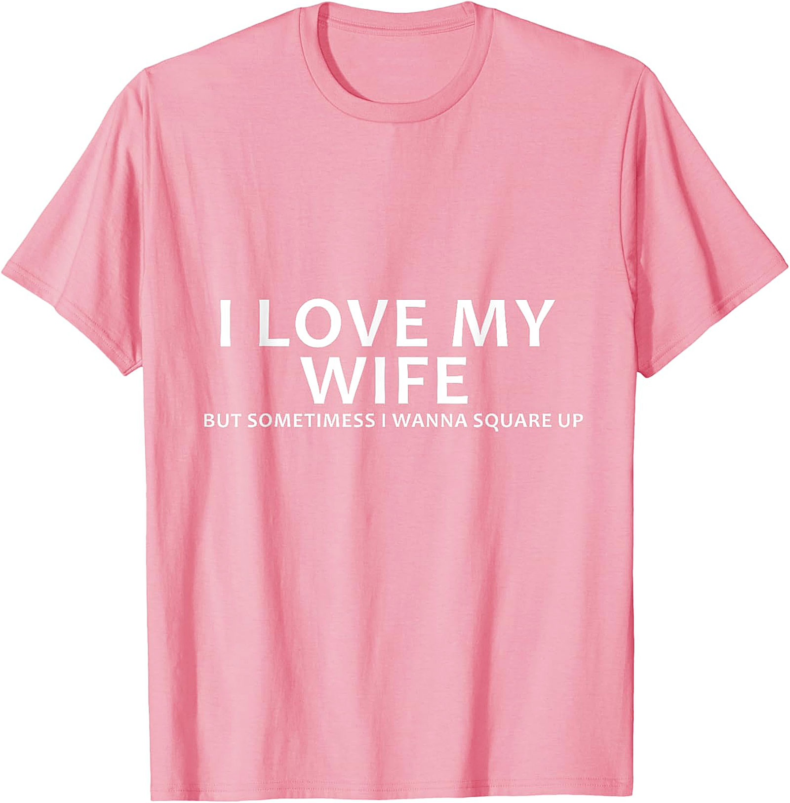 I Love My Wife Funny Husband T-Shirt | Funny Marriage Tee