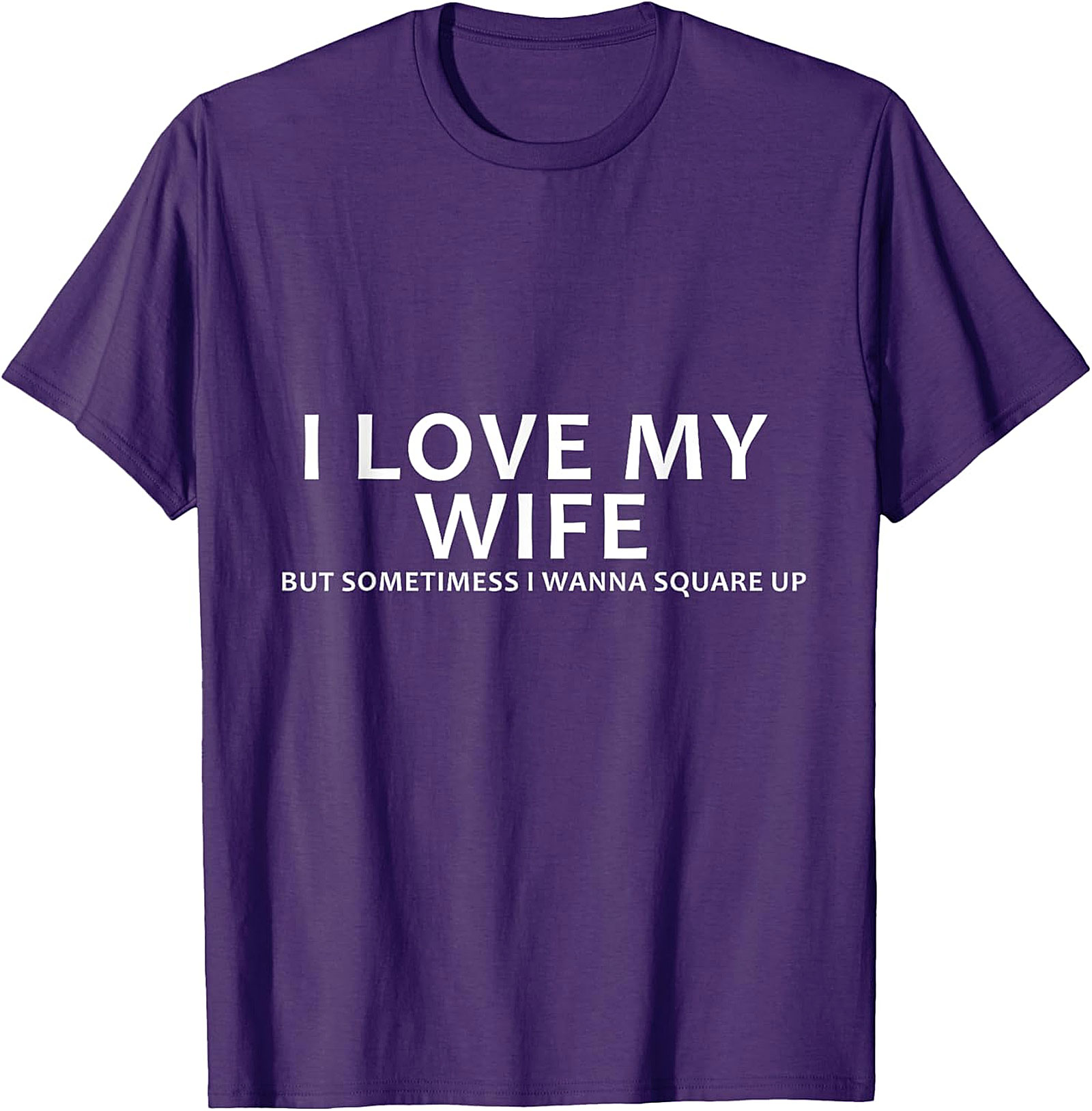 I Love My Wife Funny Husband T-Shirt | Funny Marriage Tee