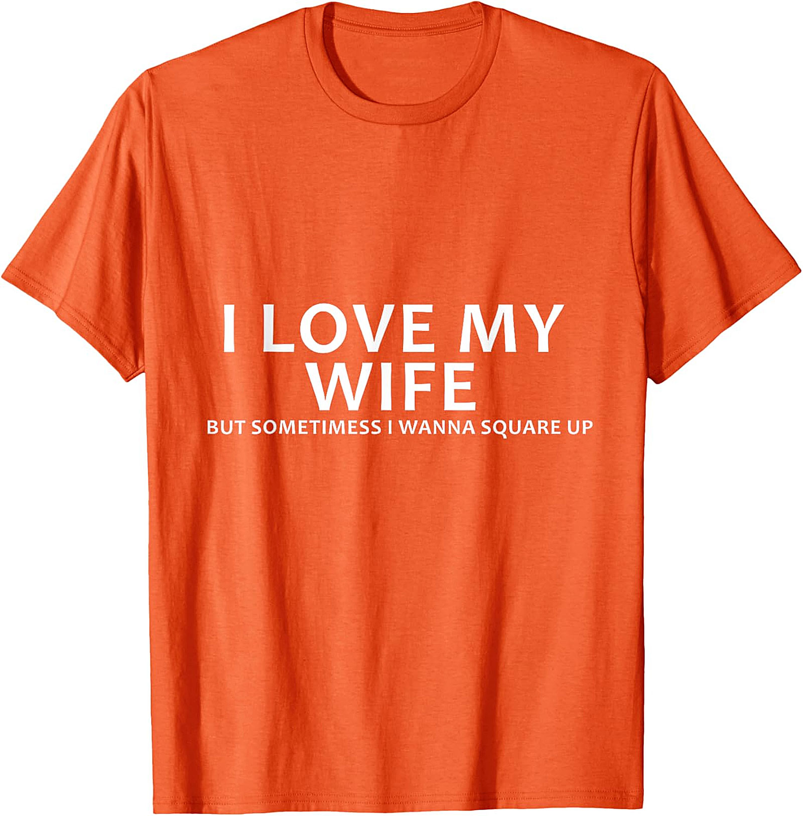 I Love My Wife Funny Husband T-Shirt | Funny Marriage Tee