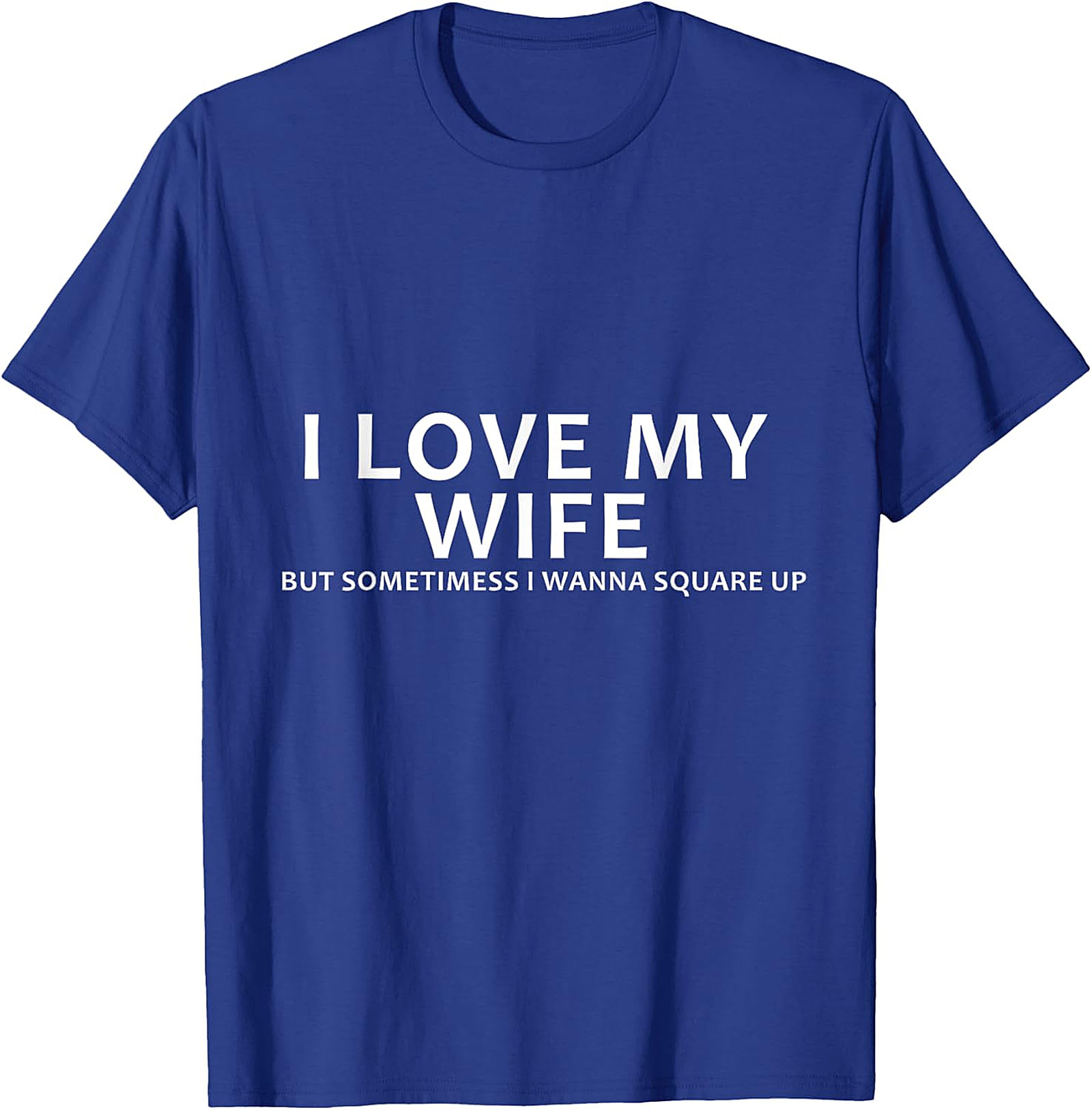 I Love My Wife Funny Husband T-Shirt | Funny Marriage Tee