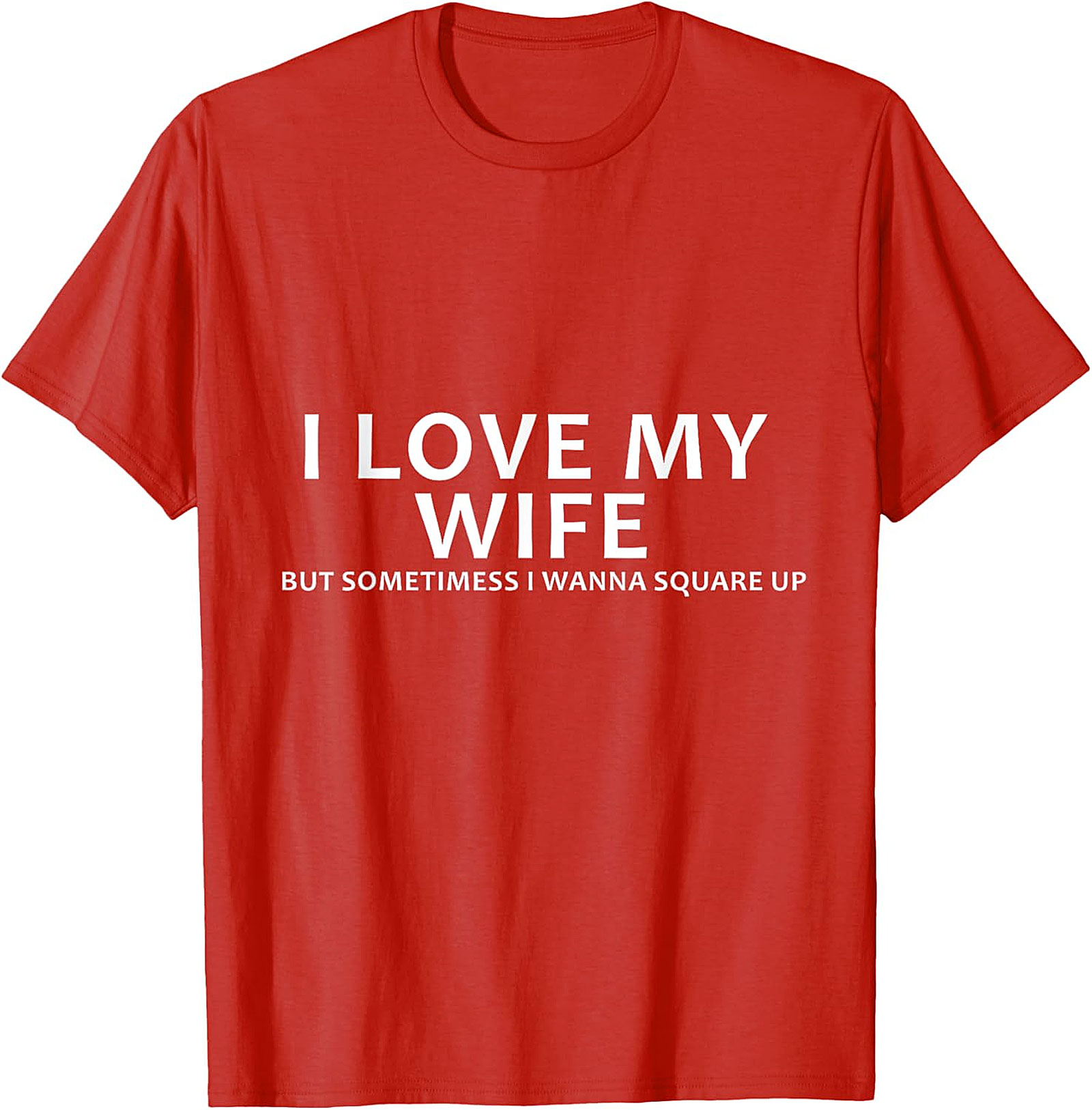I Love My Wife Funny Husband T-Shirt | Funny Marriage Tee