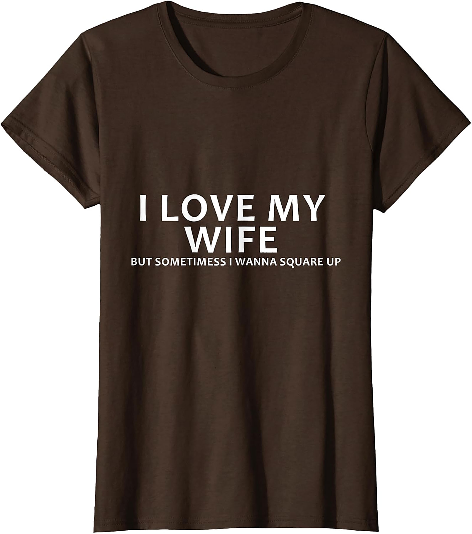 I Love My Wife Funny Husband T-Shirt | Funny Marriage Tee