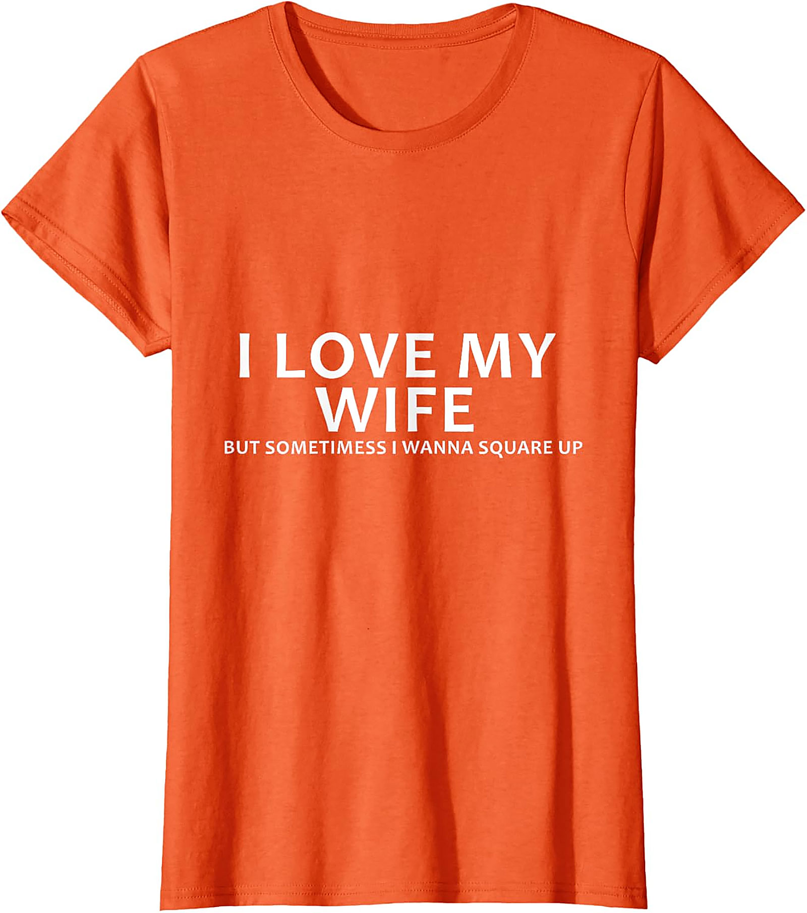 I Love My Wife Funny Husband T-Shirt | Funny Marriage Tee