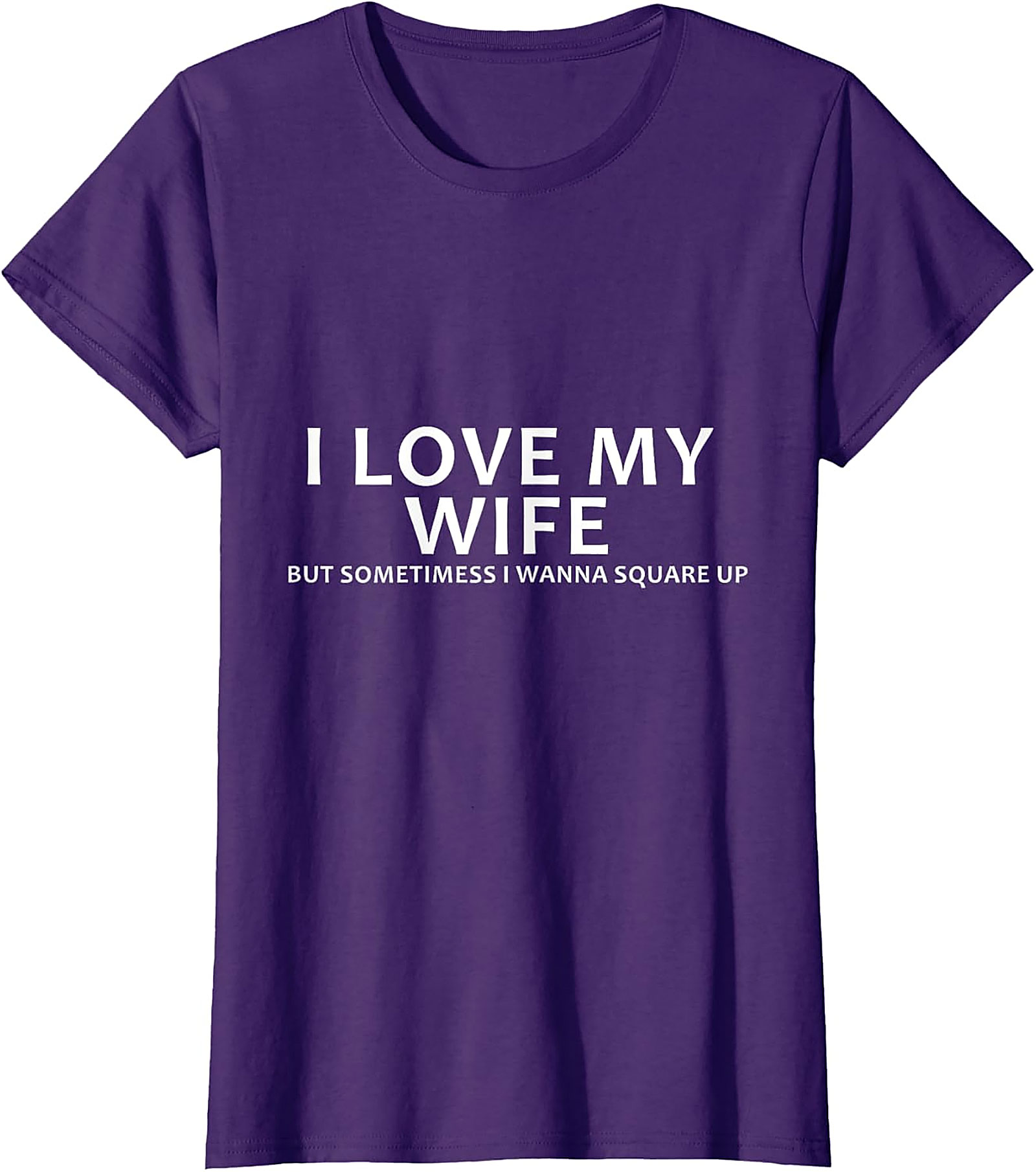 I Love My Wife Funny Husband T-Shirt | Funny Marriage Tee