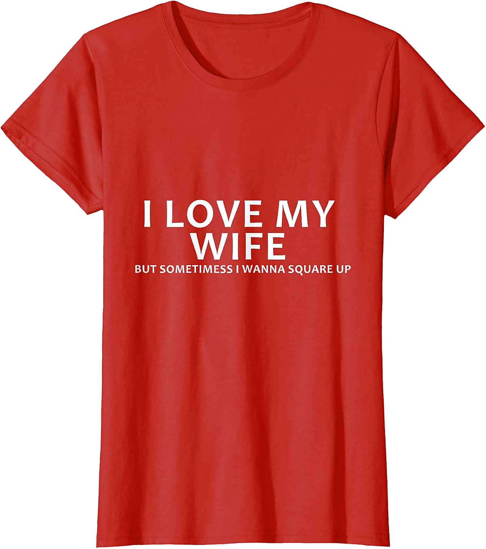 I Love My Wife Funny Husband T-Shirt | Funny Marriage Tee
