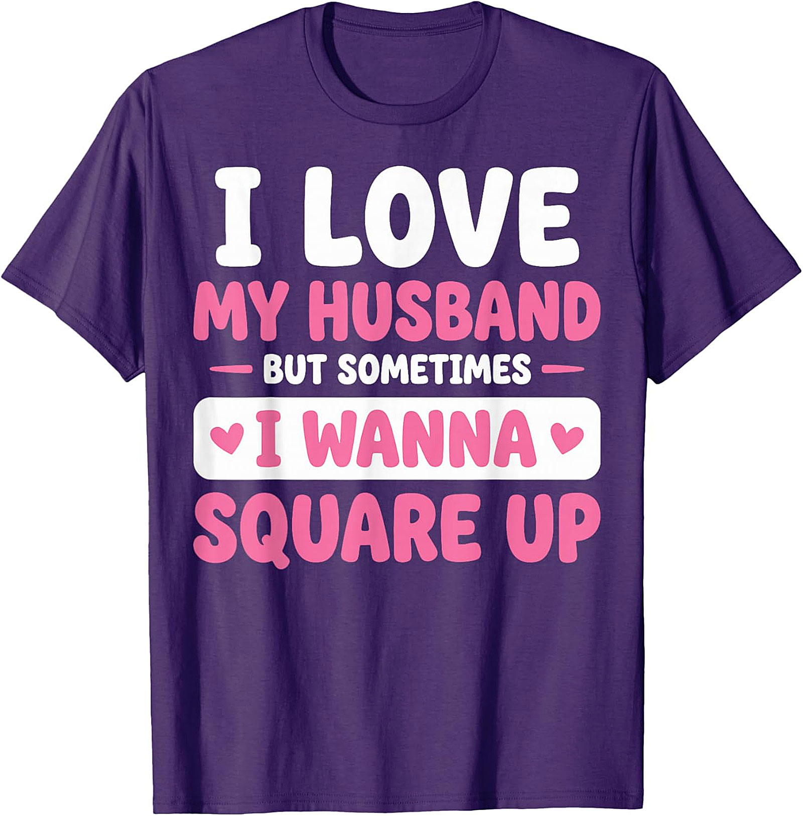 I Love My Husband Funny T-Shirt | Sassy Wife Graphic Tee