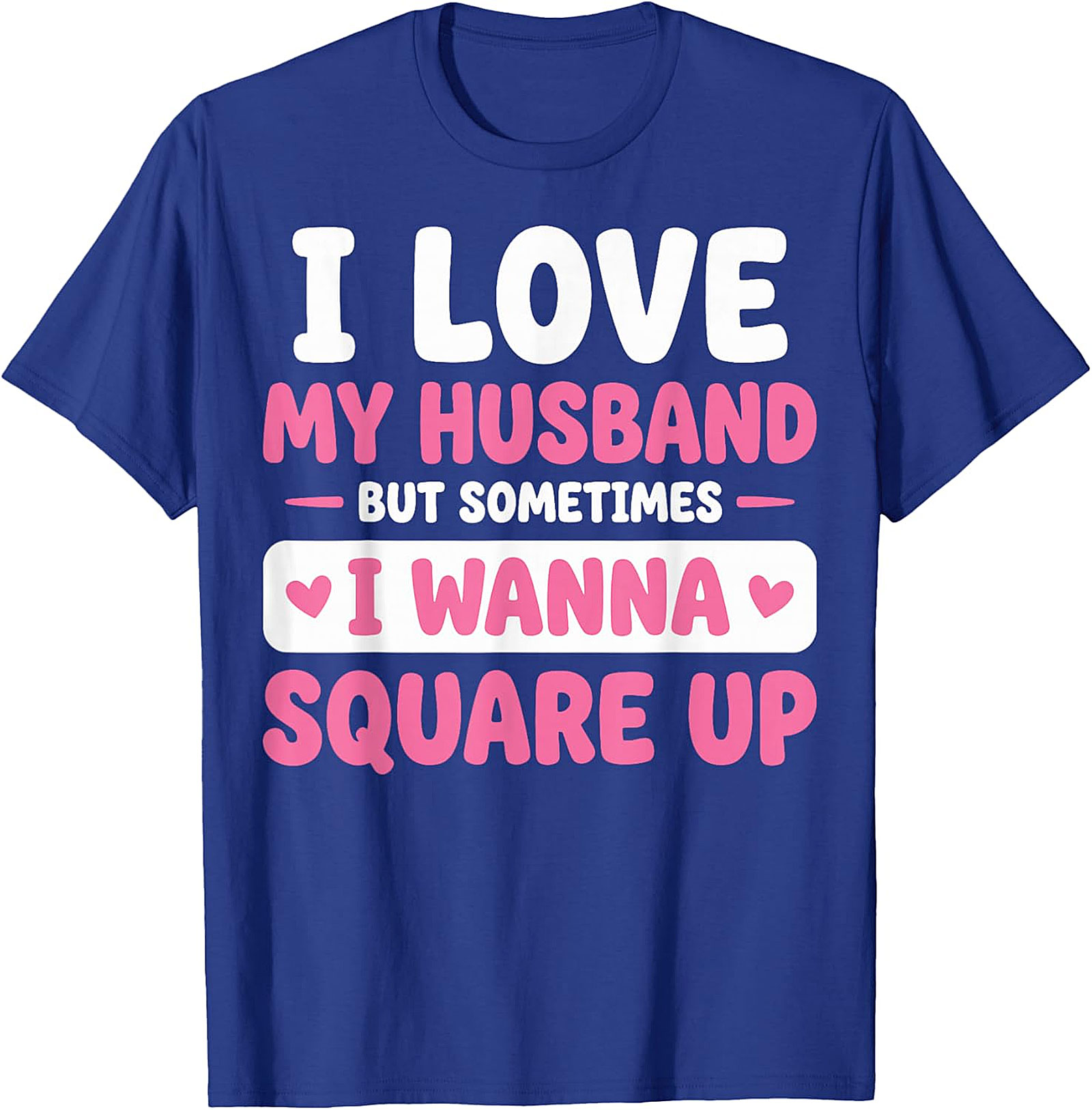 I Love My Husband Funny T-Shirt | Sassy Wife Graphic Tee