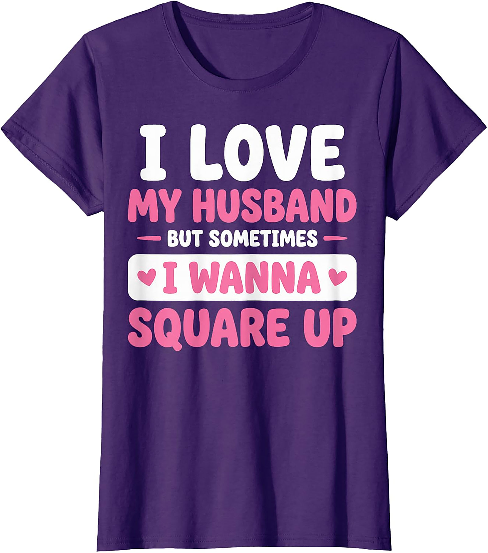 I Love My Husband Funny T-Shirt | Sassy Wife Graphic Tee