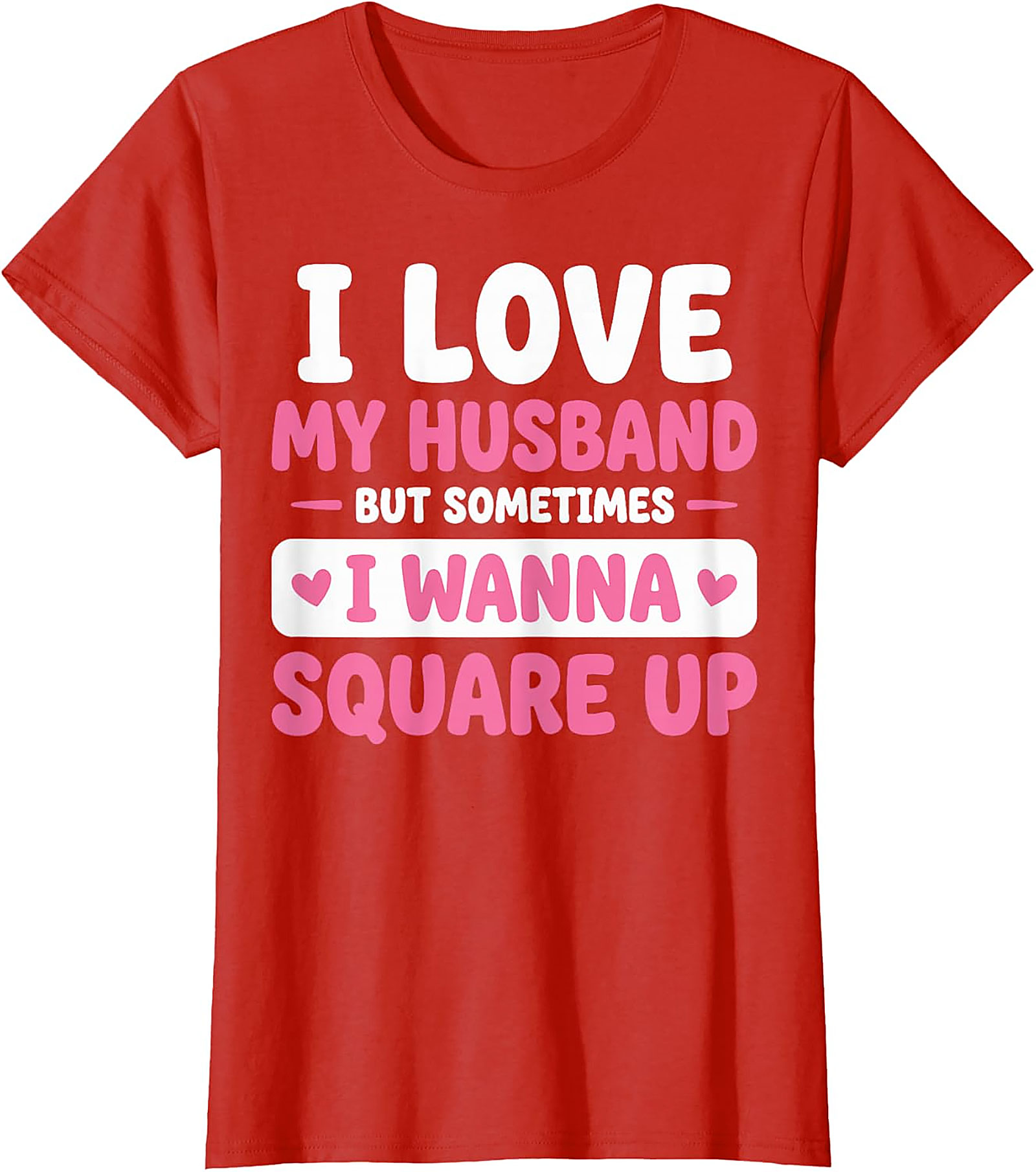 I Love My Husband Funny T-Shirt | Sassy Wife Graphic Tee