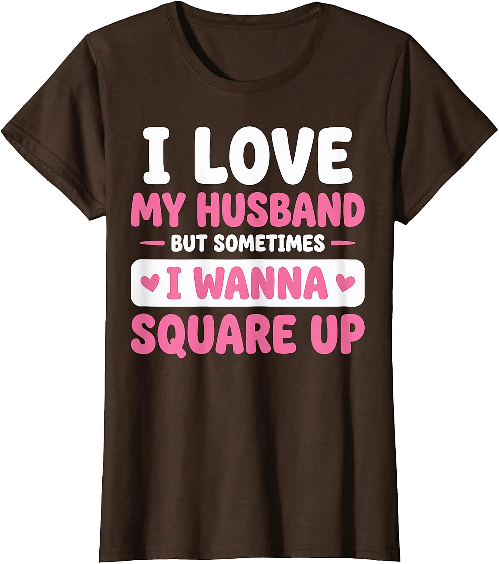 I Love My Husband Funny T-Shirt | Sassy Wife Graphic Tee