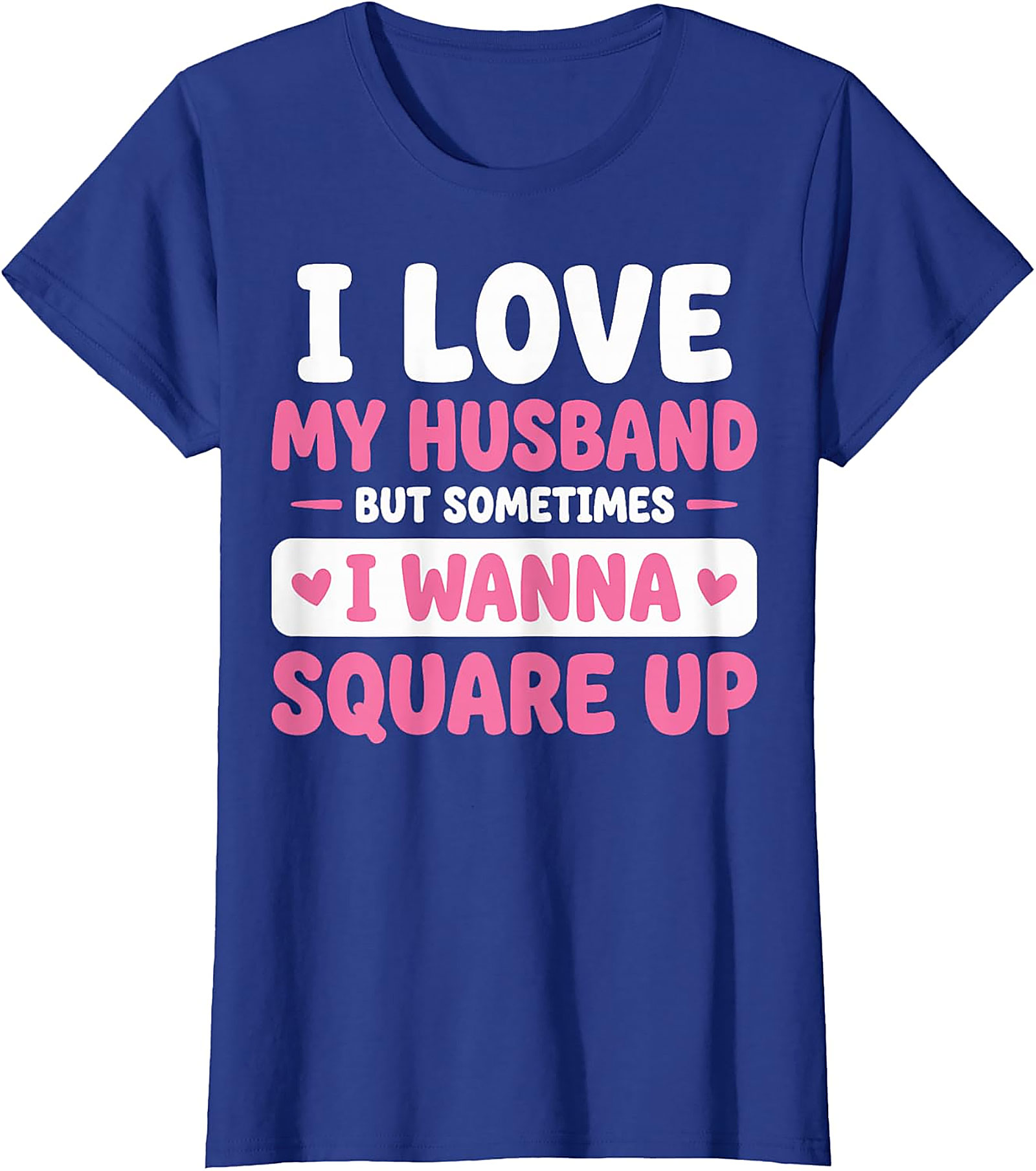 I Love My Husband Funny T-Shirt | Sassy Wife Graphic Tee