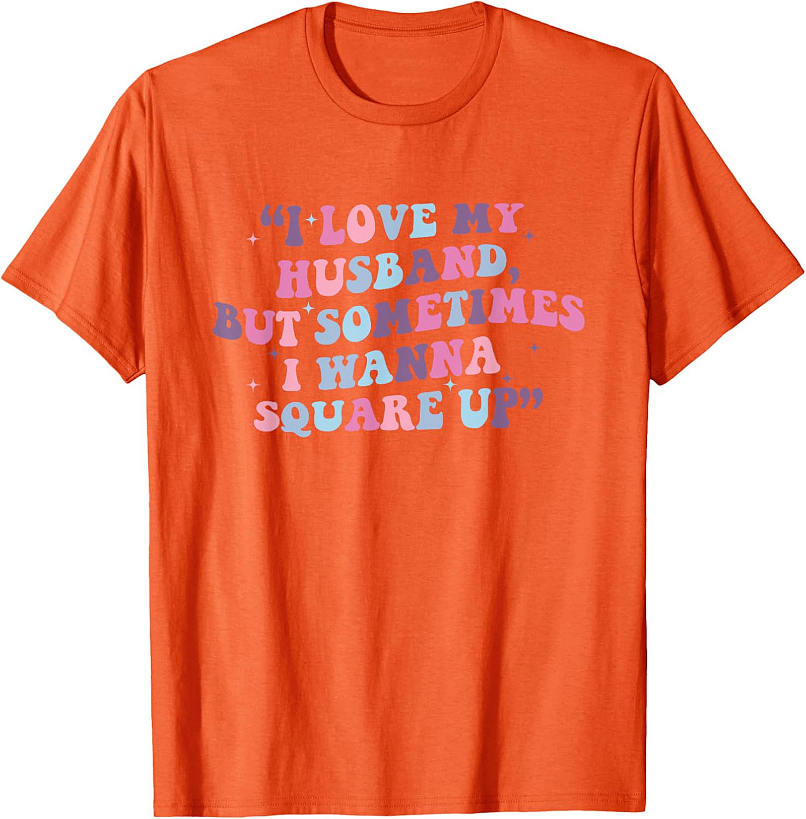 I Love My Husband Square Up T-shirt | Funny Wife Tee