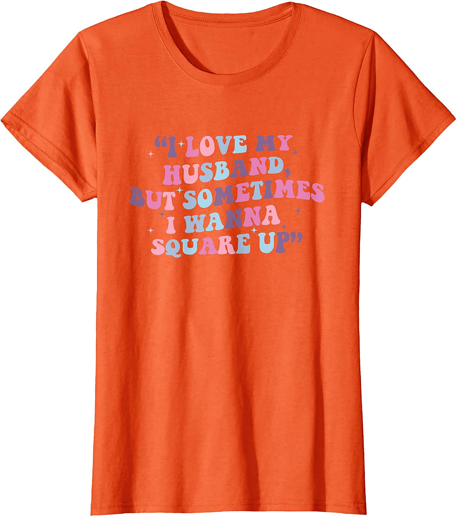 I Love My Husband Square Up T-shirt | Funny Wife Tee