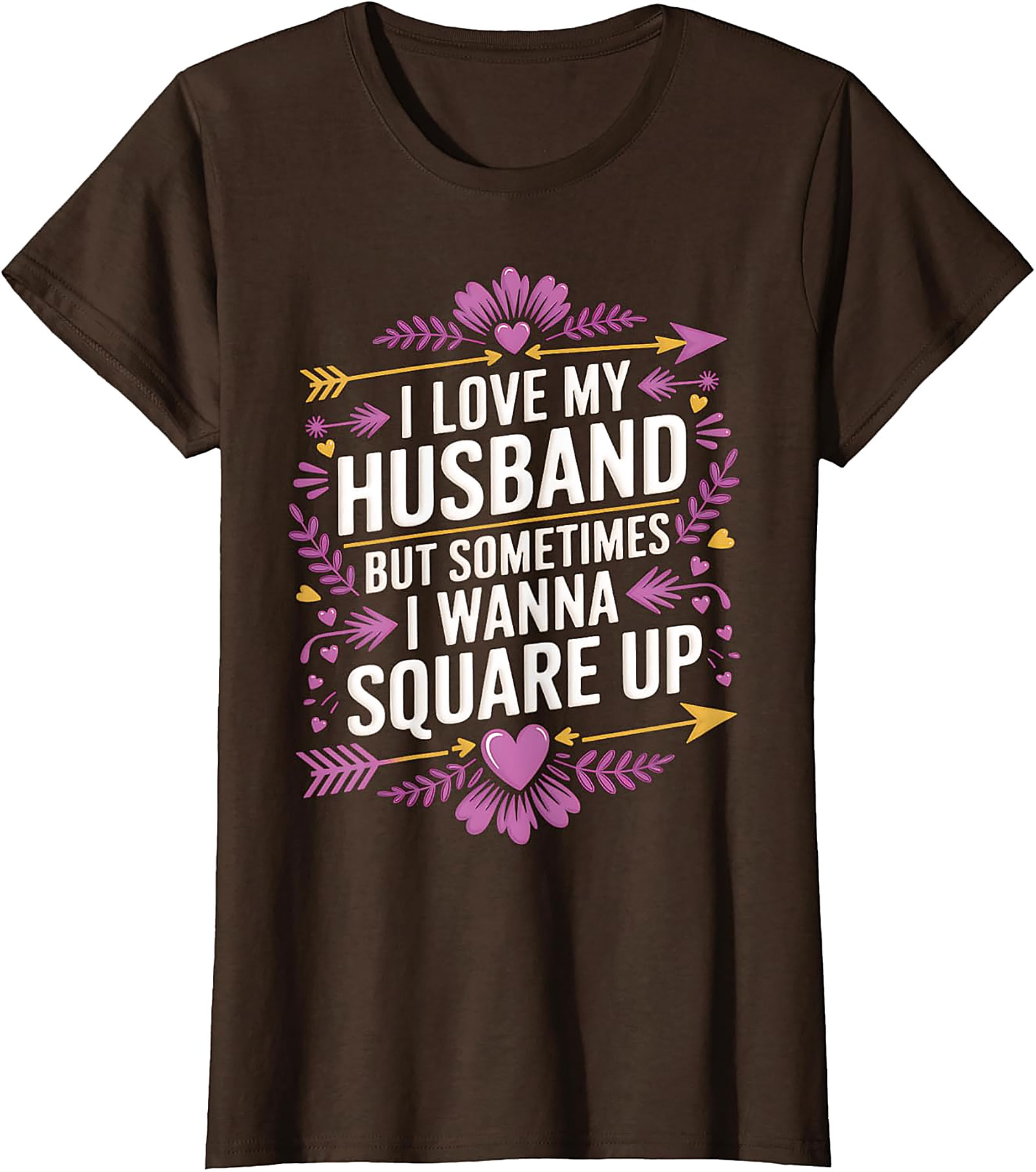 I Love My Husband Square Up - Funny Wife T-Shirt