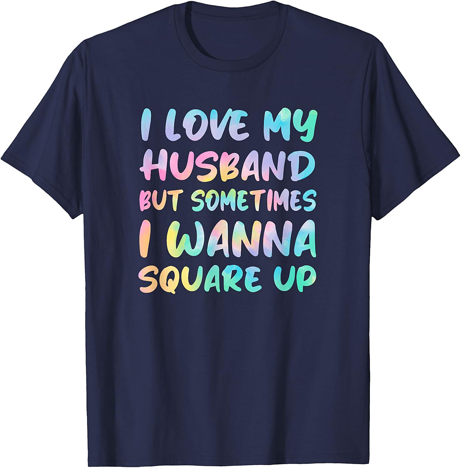 I Love My Husband Square Up T-Shirt | Funny Wife Humor Tee