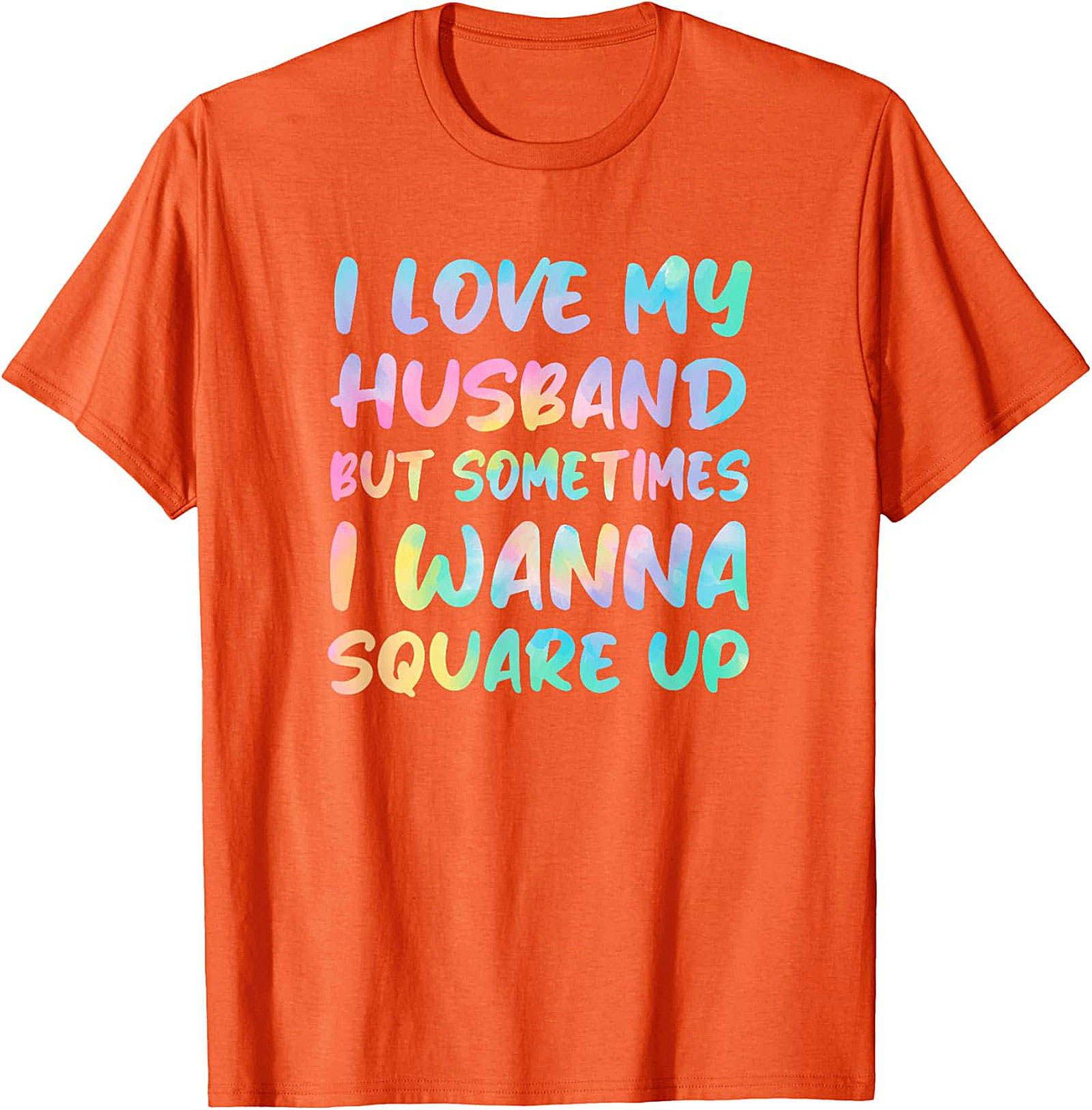 I Love My Husband Square Up T-Shirt | Funny Wife Humor Tee