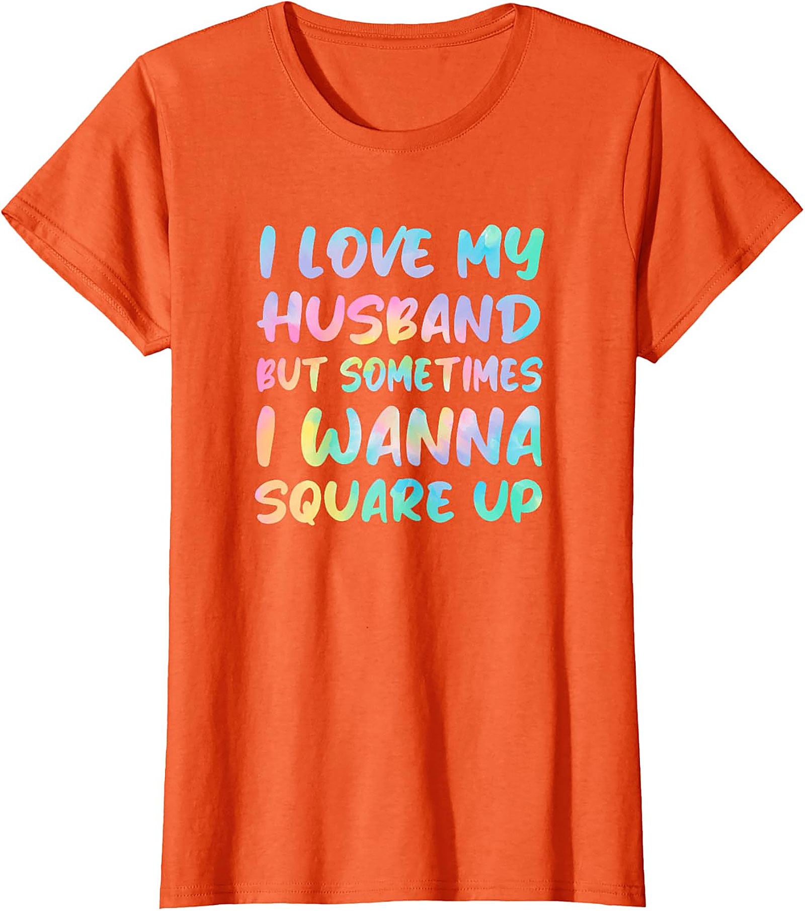 I Love My Husband Square Up T-Shirt | Funny Wife Humor Tee