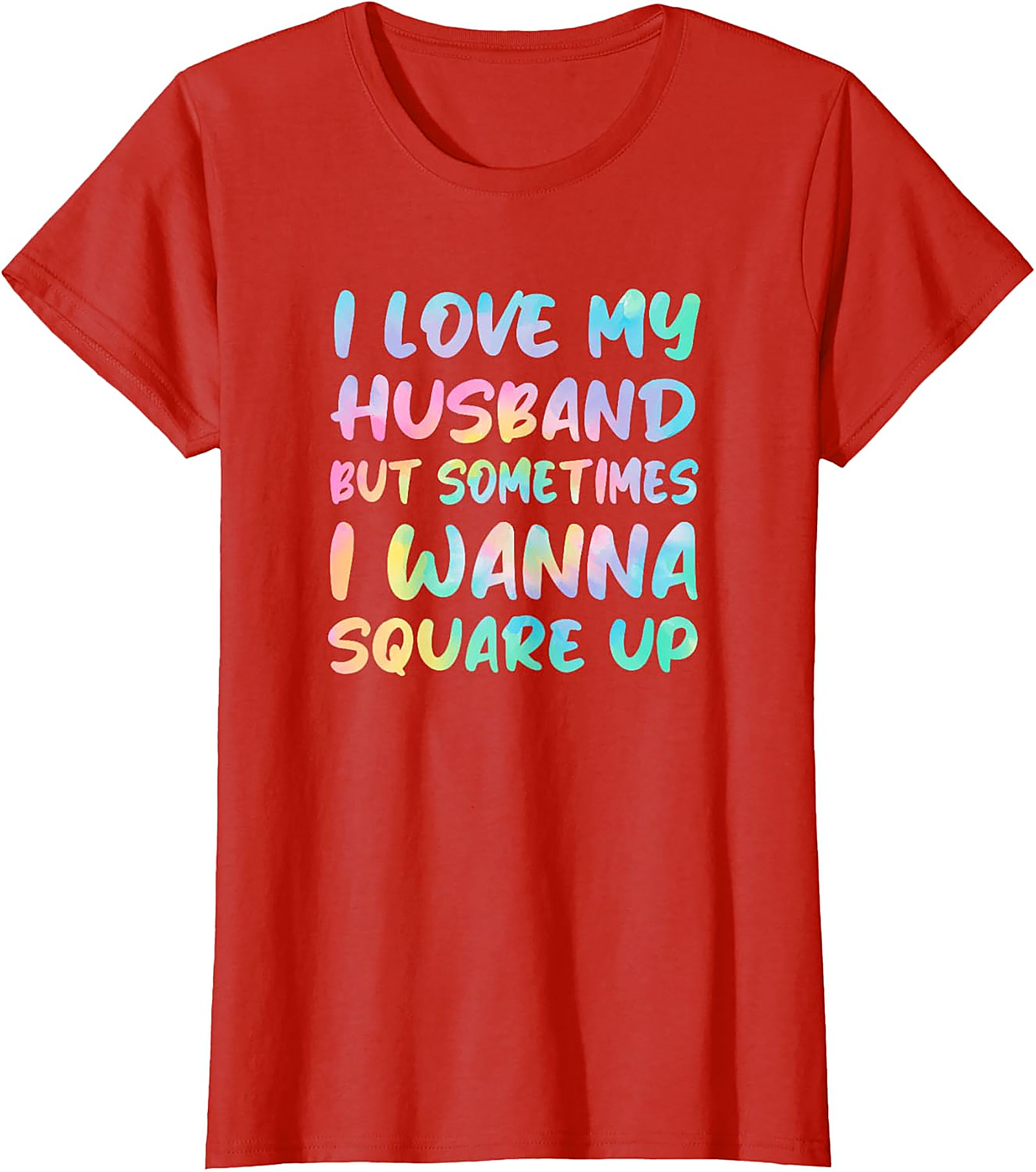 I Love My Husband Square Up T-Shirt | Funny Wife Humor Tee
