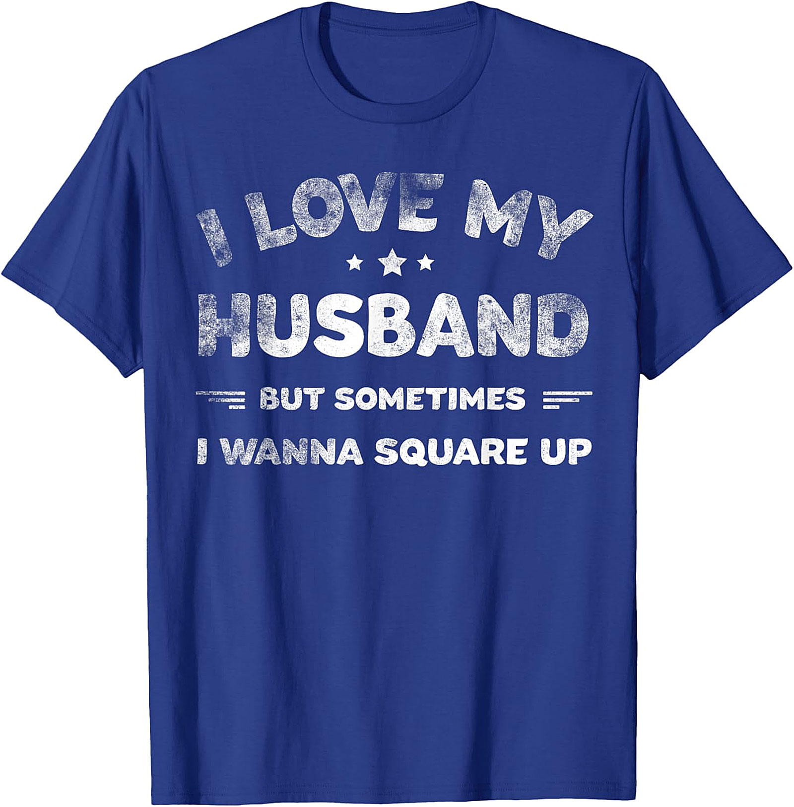 I Love My Husband Square Up T-Shirt | Funny Wife Tee
