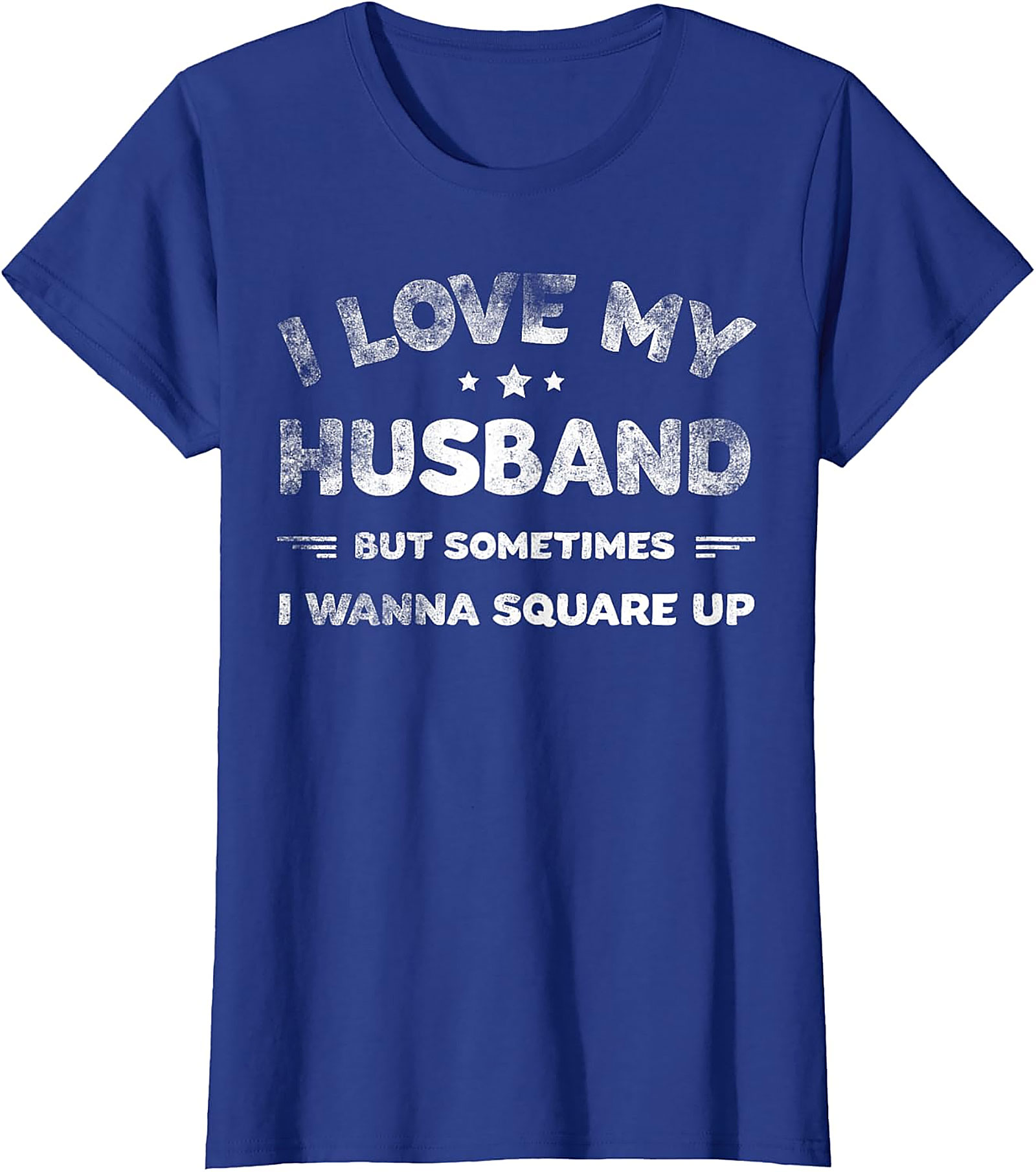 I Love My Husband Square Up T-Shirt | Funny Wife Tee