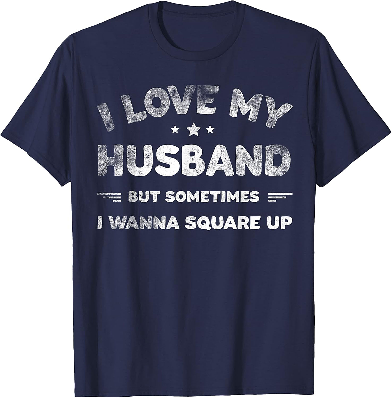 I Love My Husband Square Up T-Shirt | Funny Wife Tee