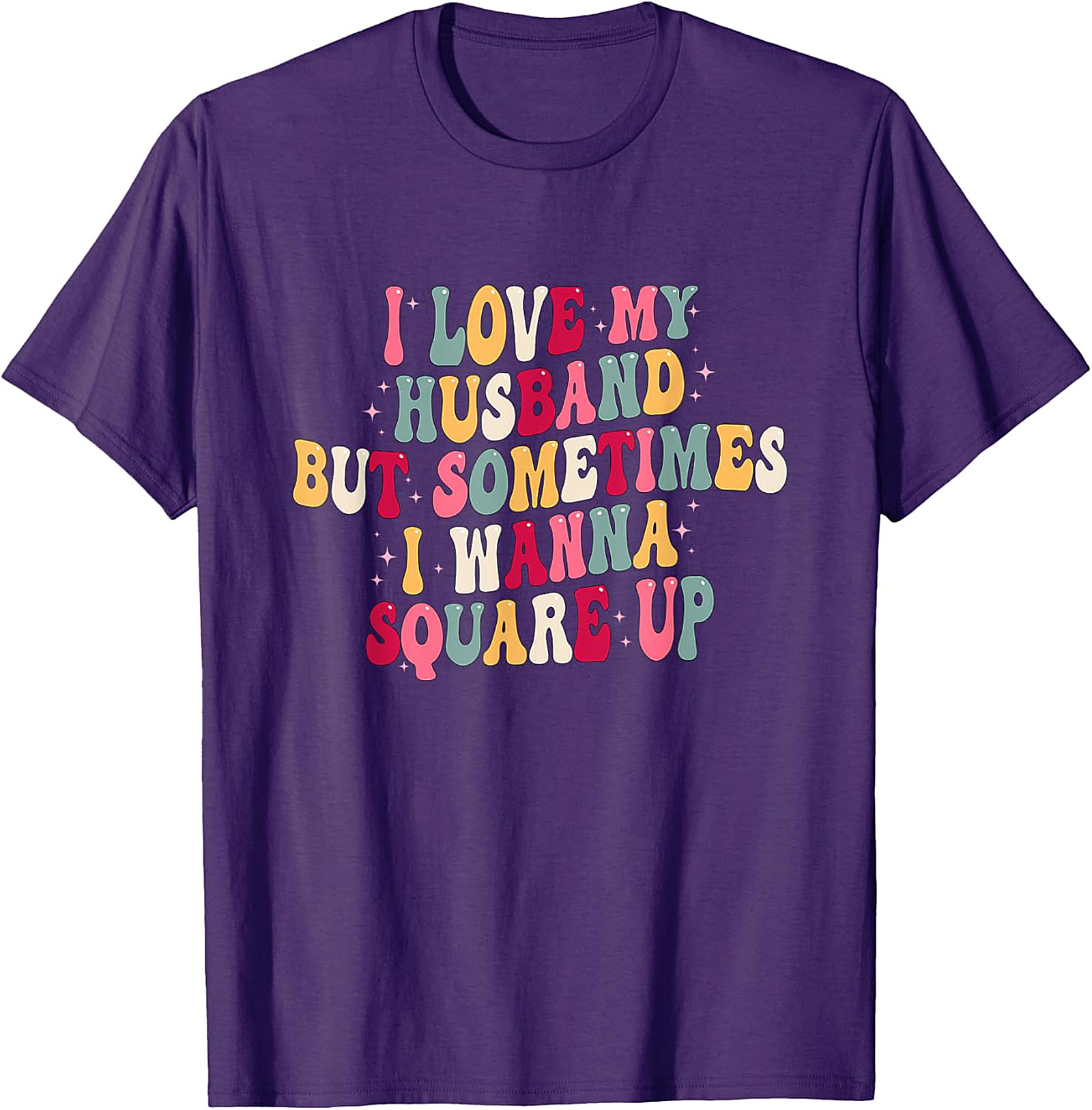 I Love My Husband Square Up T-Shirt | Funny Wife Graphic Tee