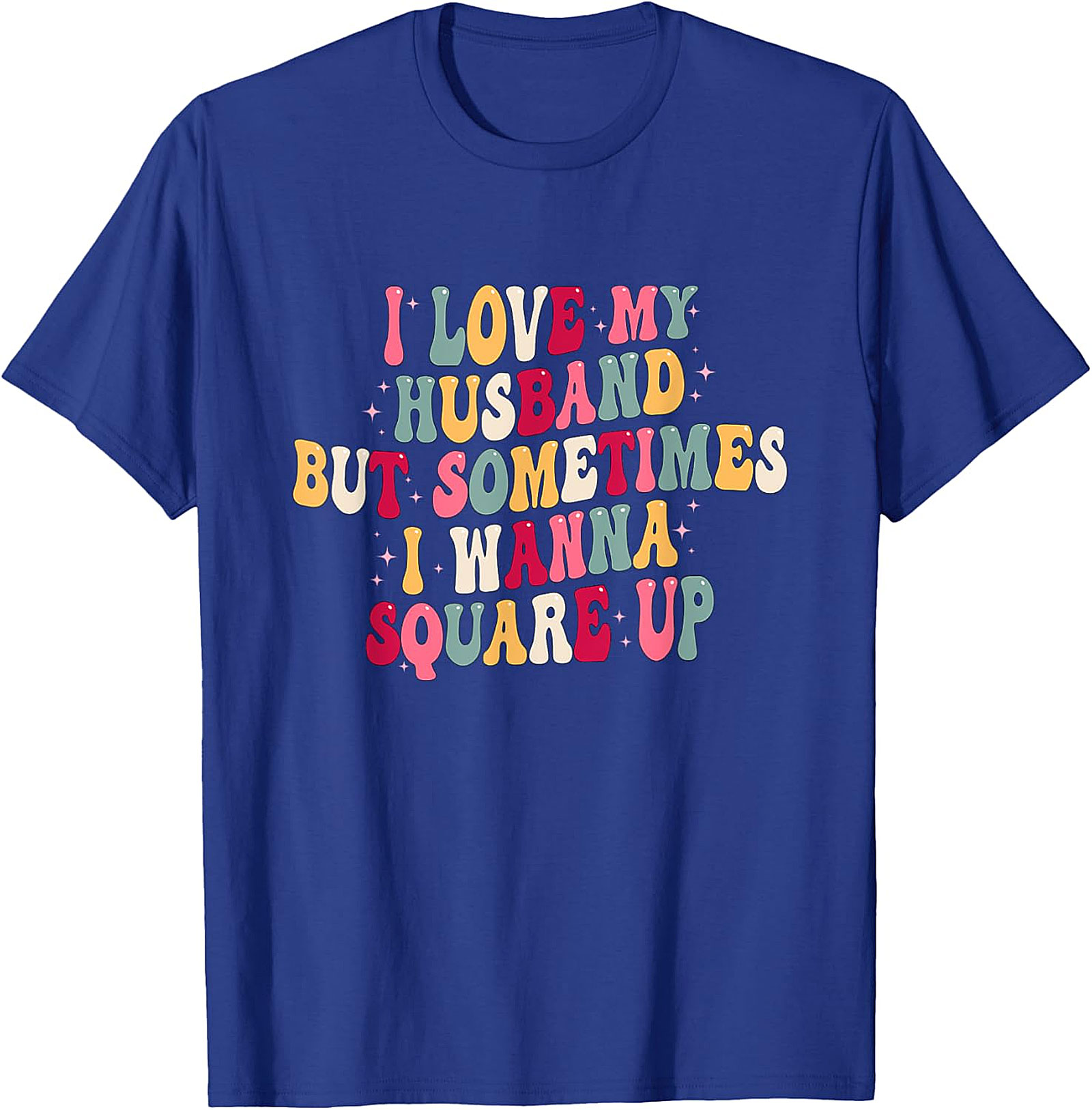 I Love My Husband Square Up T-Shirt | Funny Wife Graphic Tee