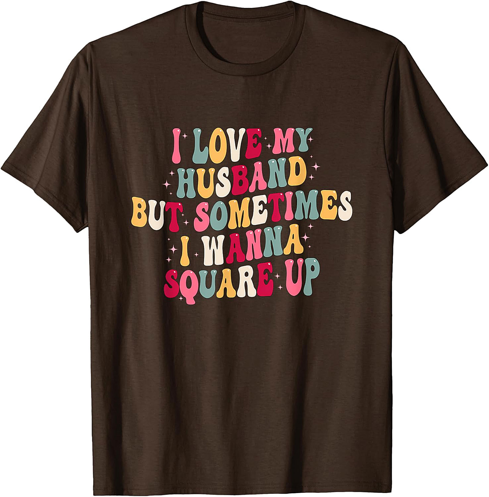 I Love My Husband Square Up T-Shirt | Funny Wife Graphic Tee