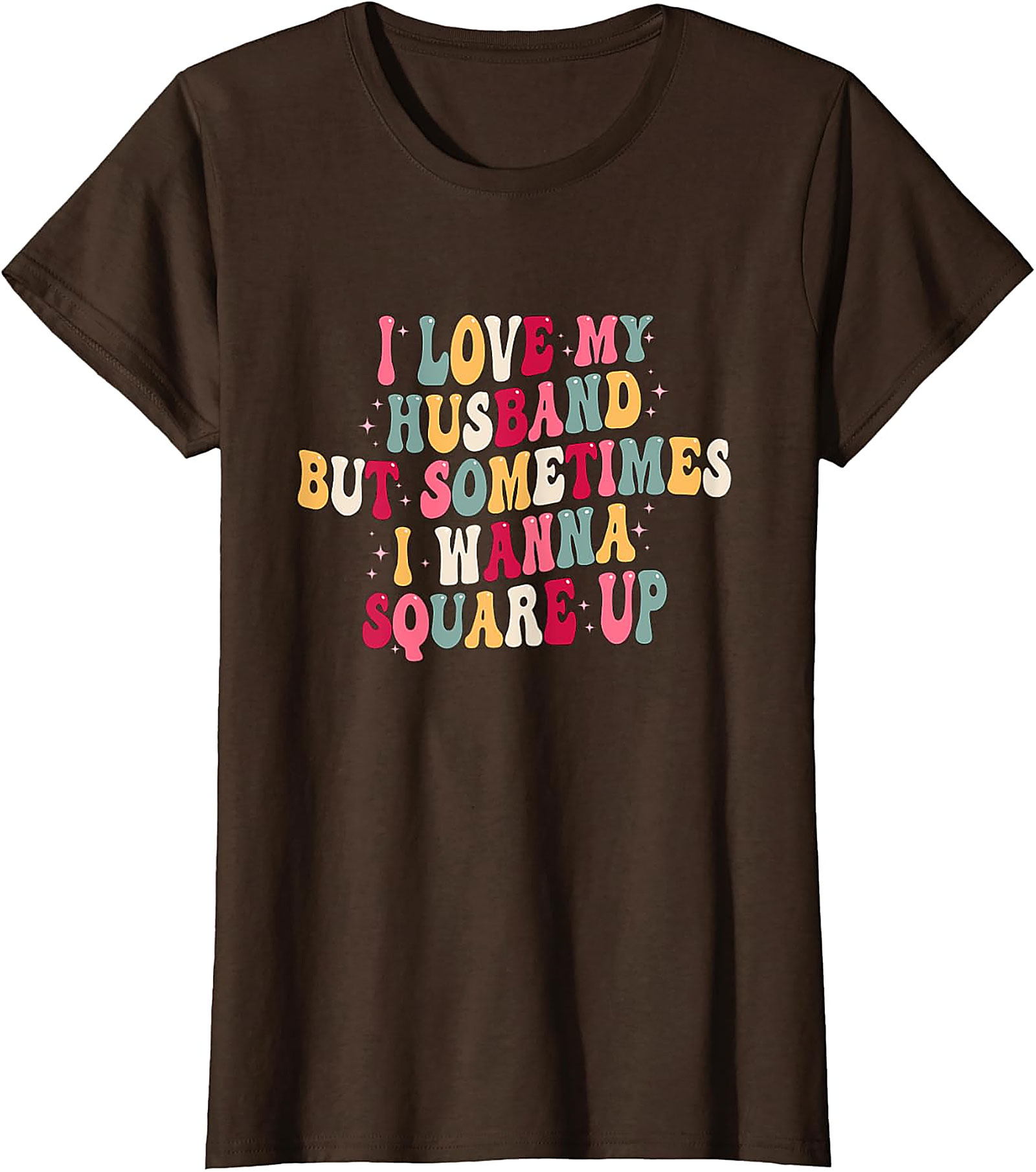 I Love My Husband Square Up T-Shirt | Funny Wife Graphic Tee