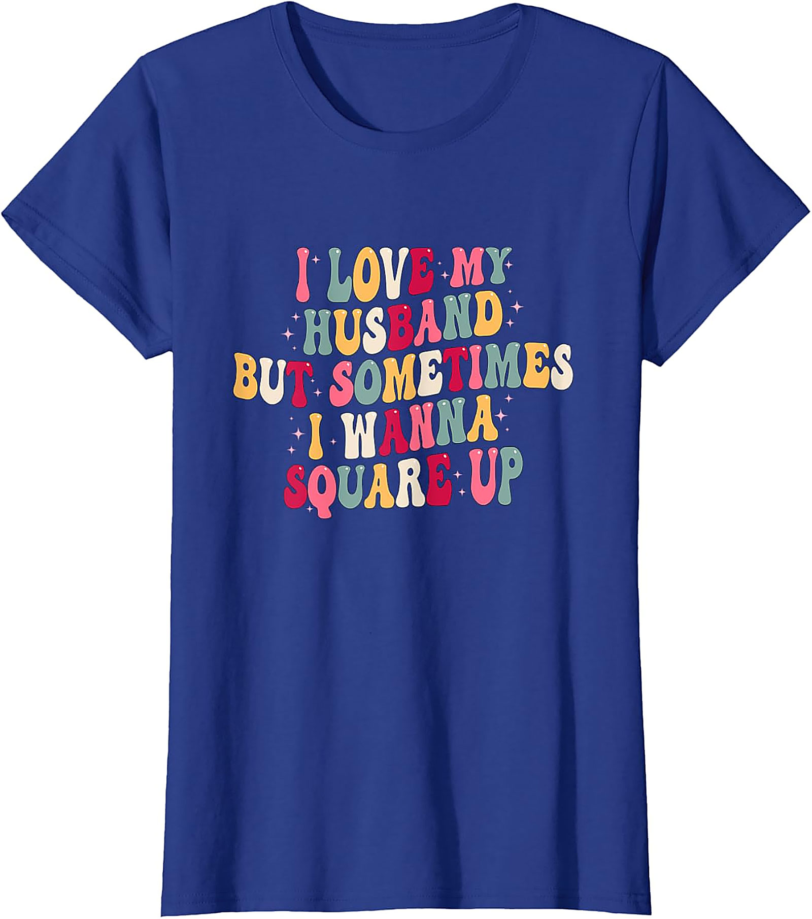 I Love My Husband Square Up T-Shirt | Funny Wife Graphic Tee