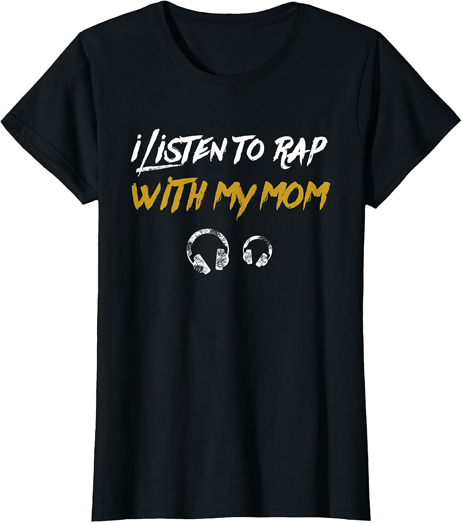  I Listen To Rap With My Mom T-Shirt | Funny Hip Hop Tee