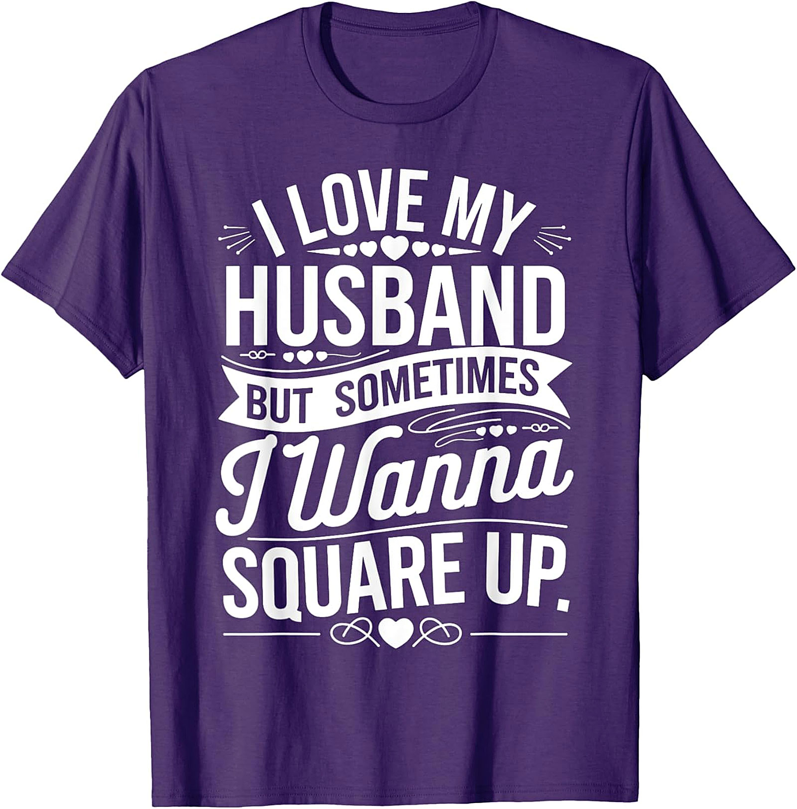 I Love My Husband Square Up T-Shirt | Funny Wife Graphic Tee