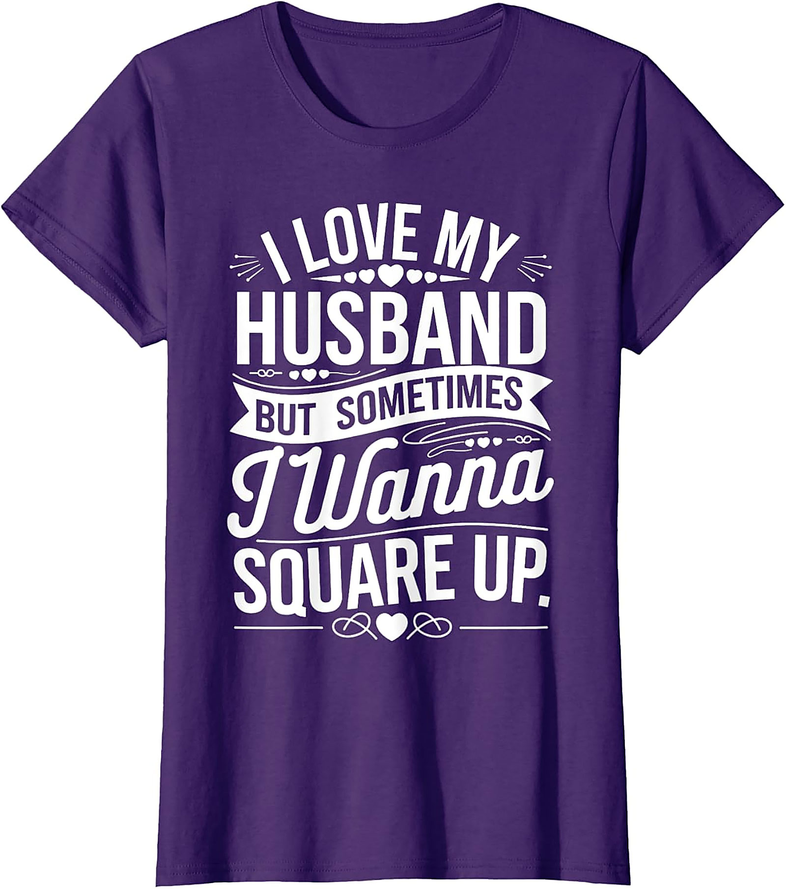 I Love My Husband Square Up T-Shirt | Funny Wife Graphic Tee
