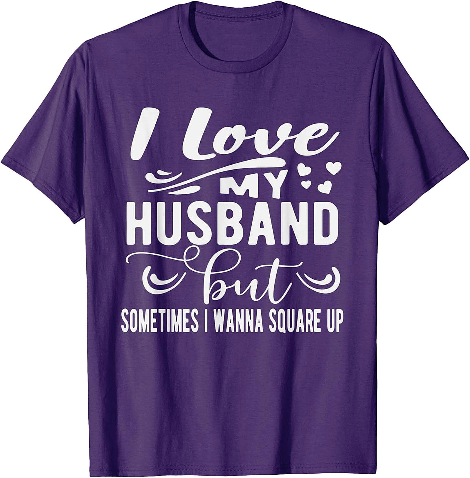 Funny Wife T-Shirt - I Love My Husband Square Up Tee